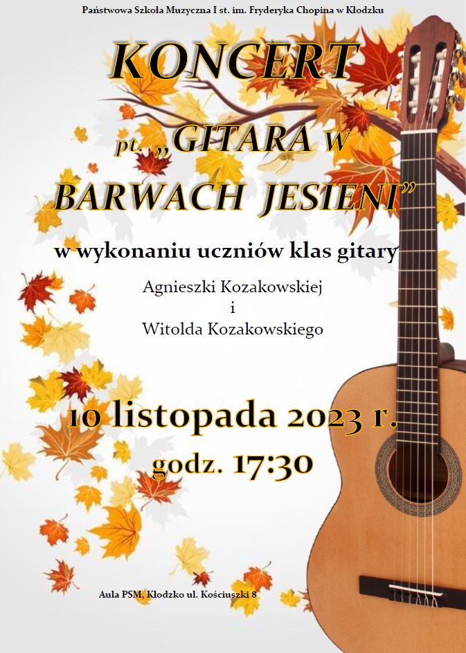 Plakat na białym tle z grafiką złotych liści oraz gitary po prawej stronie wraz z informacją tekstową dot. koncertu pt. "Gitara w barwach jesieni" uczniów klas gitary A. i W. Kozakowskich - 10 listopada 2023