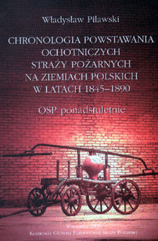 Chronologia powstania Ochotniczych Sytaży pożarnych na ziemiach polskich w latach 1845-1890. OSP Ponadstuletnie