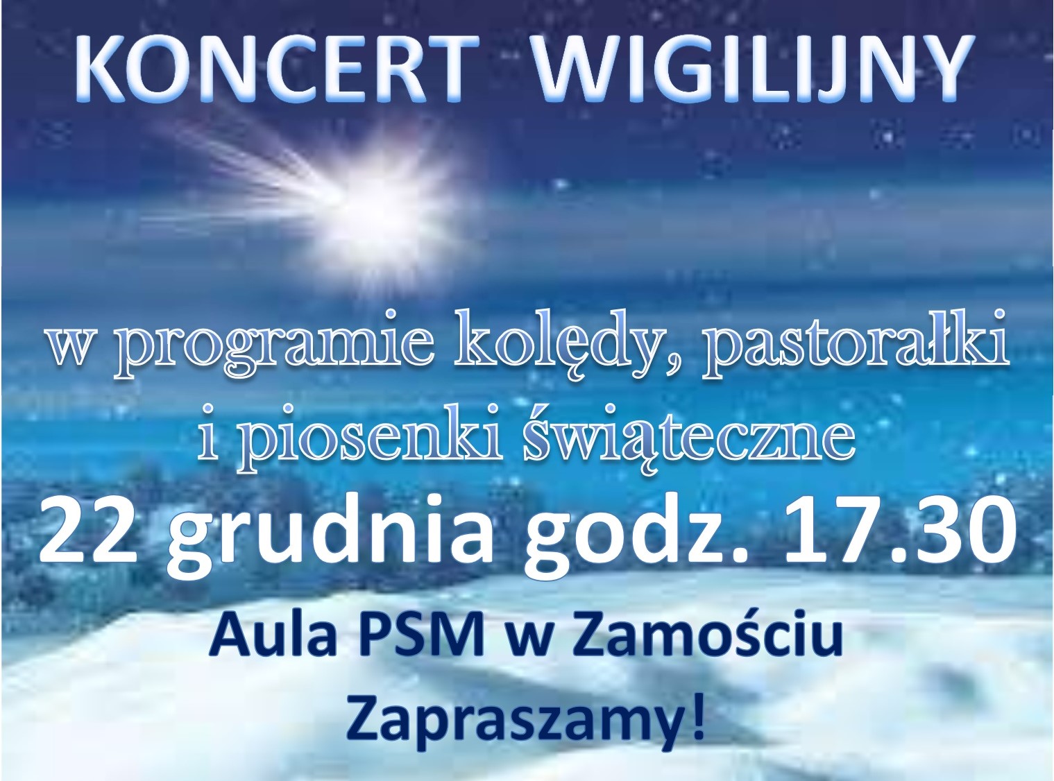 Plakat z zimowym pejzażem w tle – ośnieżona polana, w głębi las, nad u góry jasno świecąca kometa. U góry napis KONCERT WIGILIJNY, w programie kolędy, pastorałki i piosenki świąteczne. 22 grudnia godz. 17.30 Aula PSM w Zamościu. Zapraszamy!