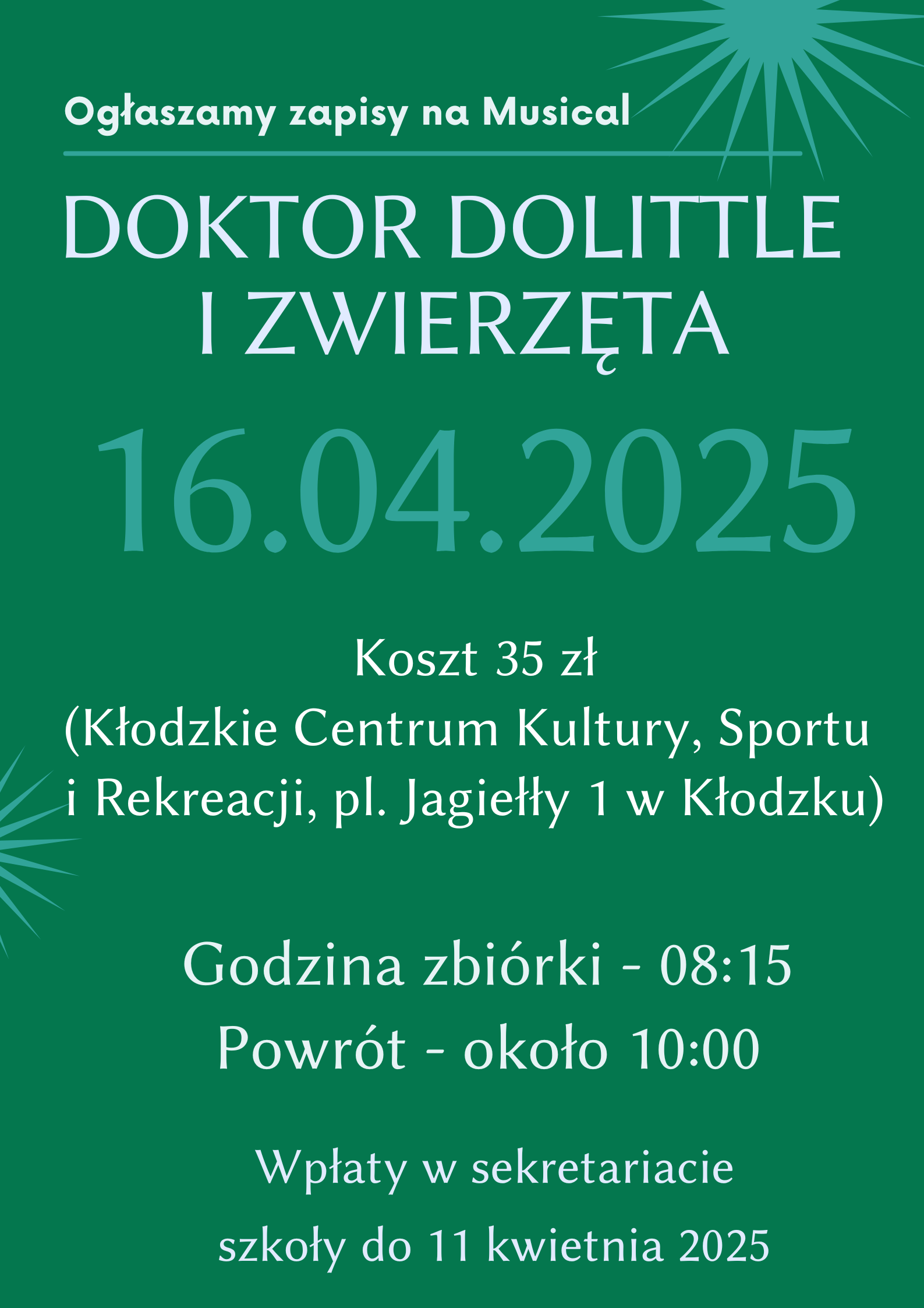 Plakat na zielonym tle ze szczegółową informacją tekstową dotyczącą zapisów na musical doktor dolittle, który odbędzie się 16 kwietnia 2025 w Kłodzkim Ośrodku Kultury