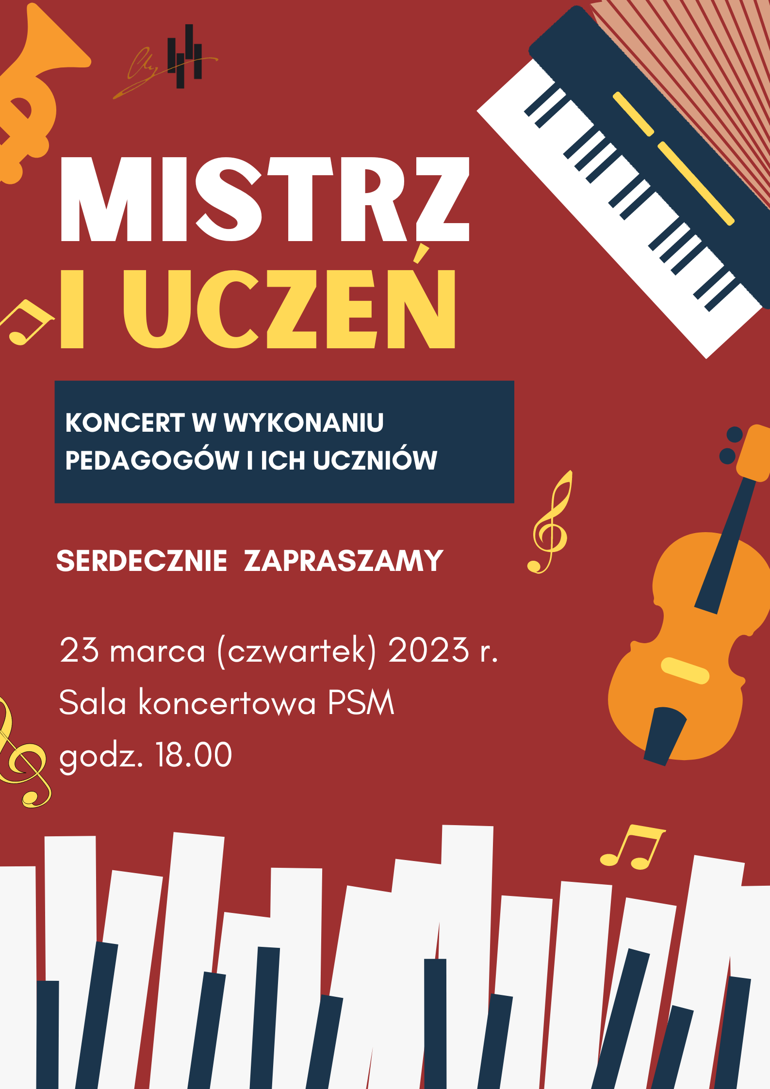 Plakat na bordowym tle informujący o koncercie " Mistrz i uczeń". Od góry w lewym rogu część trąbki obok logo szkoły, w prawym rogu keybord, poniżej na środku gitara. Litery w kolorach białych i żółtych informujące o tytule, wykonawcach, czasie i miejscu koncertu. Na dole biało-granatowe w nieładzie rozrzucone klawisze fortepianowe