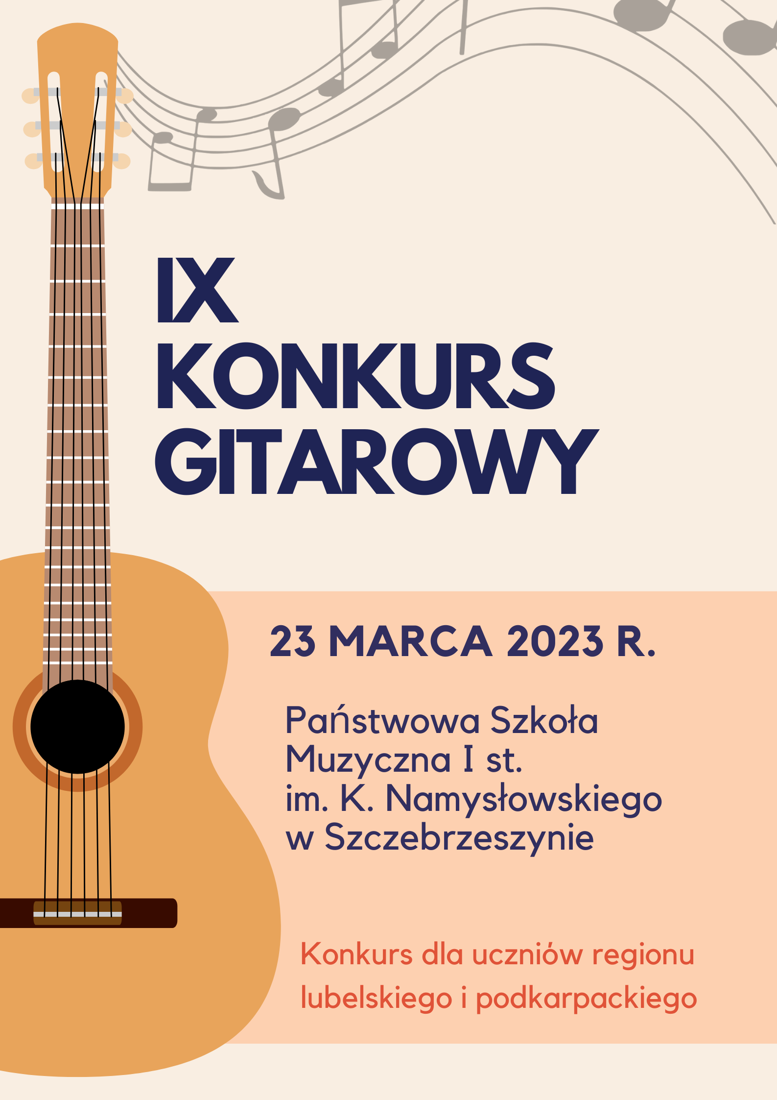 Plakat utrzymany w beżowo różowej kolorystyce. U góry szare nutki, po lewej stronie lekko pomarańczowa gitara z brązowym gryfem i czarnymi strunami. Na środku napis: IX konkurs gitarowy 23 marca 2023 r. Państwowa Szkoła Muzyczna I st. im. K. Namysłowskiego w Szczebrzeszynie. Konkurs dla uczniów regionu lubelskiego i podkarpackiego. 
