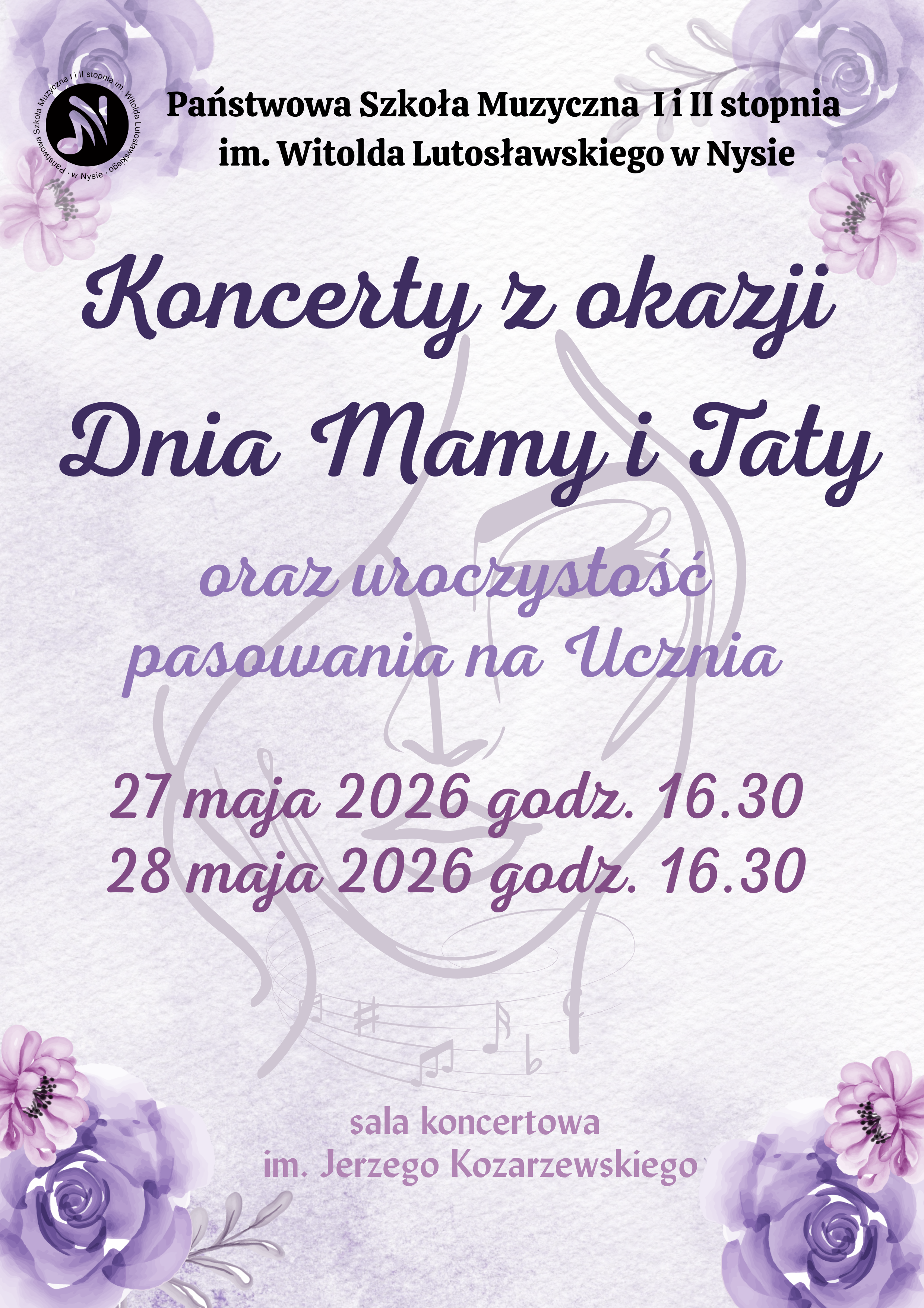 Plakat tło w charakterze papieru czerpanego i jasnofioletowe w rogach rysowane jakby akwarelą fioletowe róże centralnie rysowana kreską twarz kobiety szlachetna z zamkniętymi oczami napis państwa szkoła muzyczna pierwszego i drugiego stopnia im Witolda Lutosławskiego w Nysie koncerty z okazji Dnia Mamy i Taty oraz uroczystość pasowania na ucznia 27 maja 2026 godzina 16:30 28 maja 2026 godzina 16:30 sala koncertowa im Jerzego Kozarzewskiego w lewym górnym rogu logo szkoły według ustalonego znaku