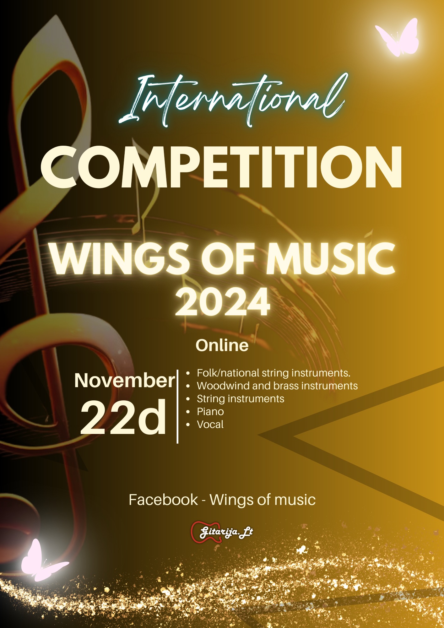 Na plakacie znajduje się informacja o Międzynarodowym Konkursie "Wings of Music 2024." Tło jest ciemne z elementami muzycznymi, takimi jak klucz wiolinowy. W górnej części widnieje napis "International Competition," pod nim większymi literami "Wings of Music 2024." Na dole podano datę "22 listopada," a konkurs odbędzie się online. Wymienione są kategorie: instrumenty smyczkowe ludowe/narodowe, dęte drewniane i blaszane, smyczkowe, fortepian i wokal. Jest też informacja o Facebooku z nazwą "Wings of Music." W prawym górnym rogu widać motyla lub świetlisty element.
