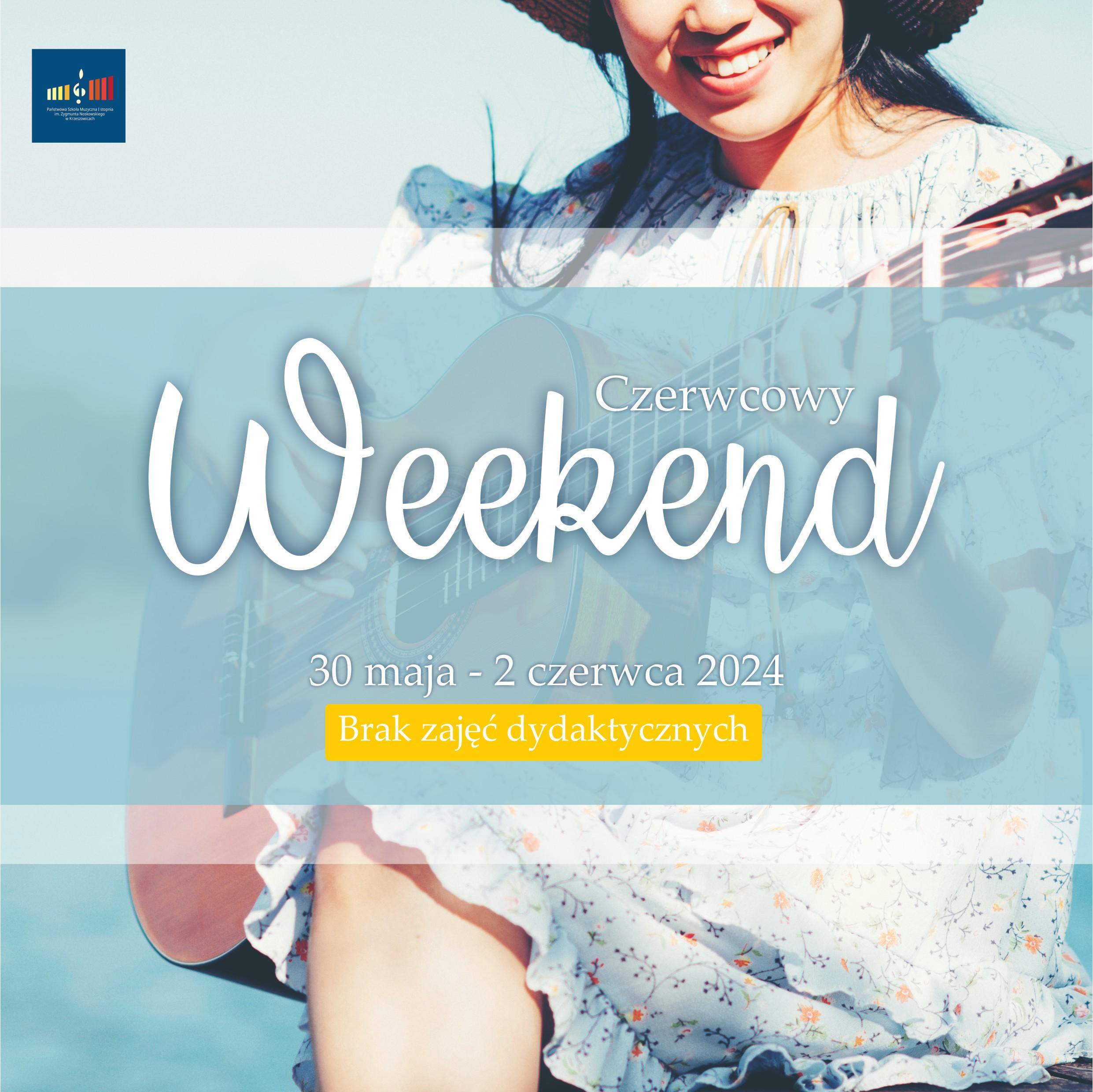 Obrazek - w tle postać z gitarą, po lewej na górze logo Szkoły, niżej napis: Weekend czerwcowy. 30 maja - 2 czerwca 2024 Brak zajęć dydaktycznych.