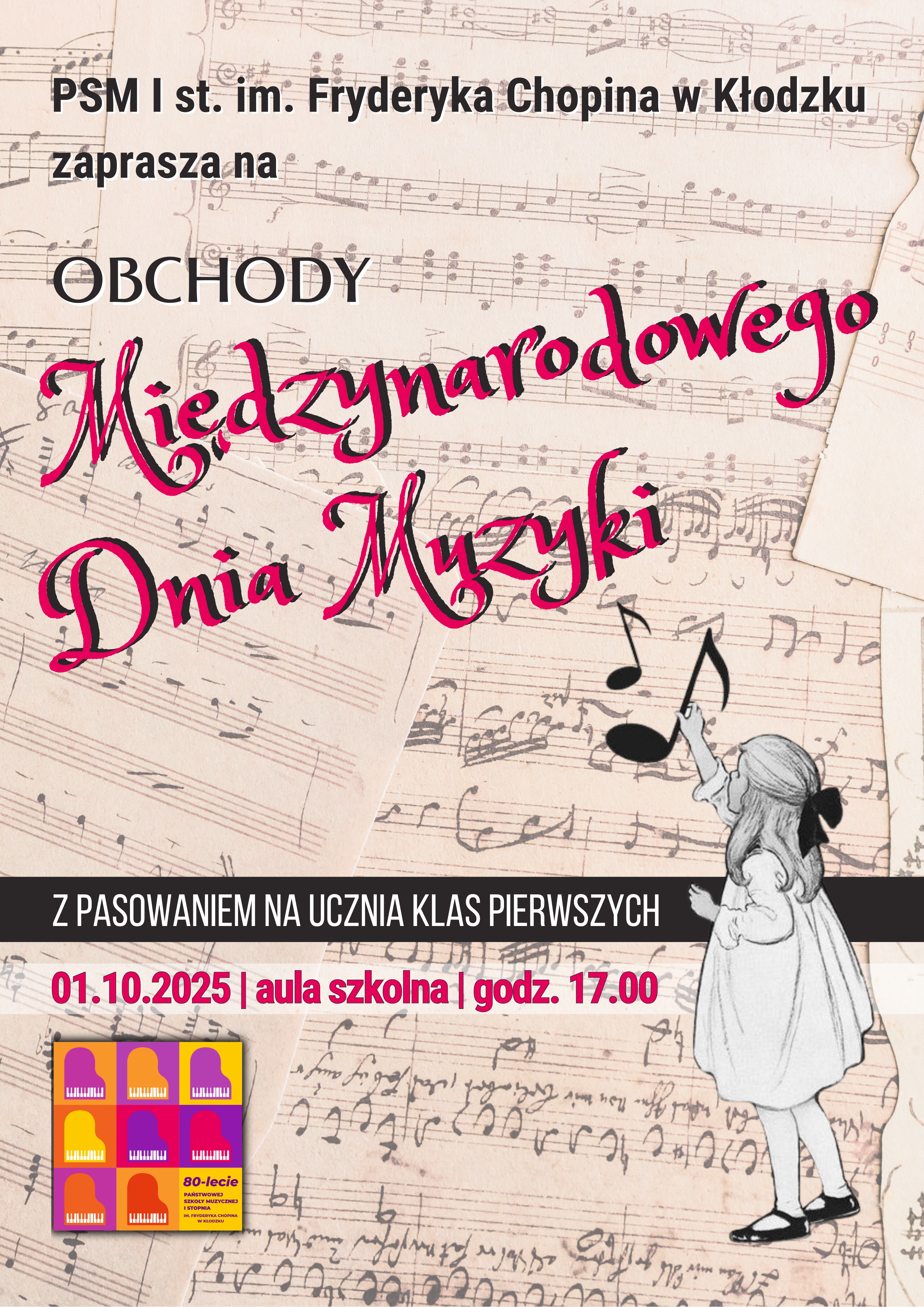 Plakat na szarym tle z grafiką nut oraz po prawej stronie dziewczynką, która trzyma nutę, logiem 80 lecia szkoły po lewej stronie oraz informacją tekstową dotycząca obchodów międzynarodowego dnia muzyki połączony z pasowaniem na ucznia klas pierwszych, który odbędzie się 01 października 2025 w auli PSM w Kłodzku