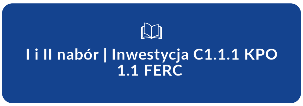 Baza wiedzy dla Operatorów Inwestycji C1.1.1 KPO (I i II nabór) & 1.1 FERC