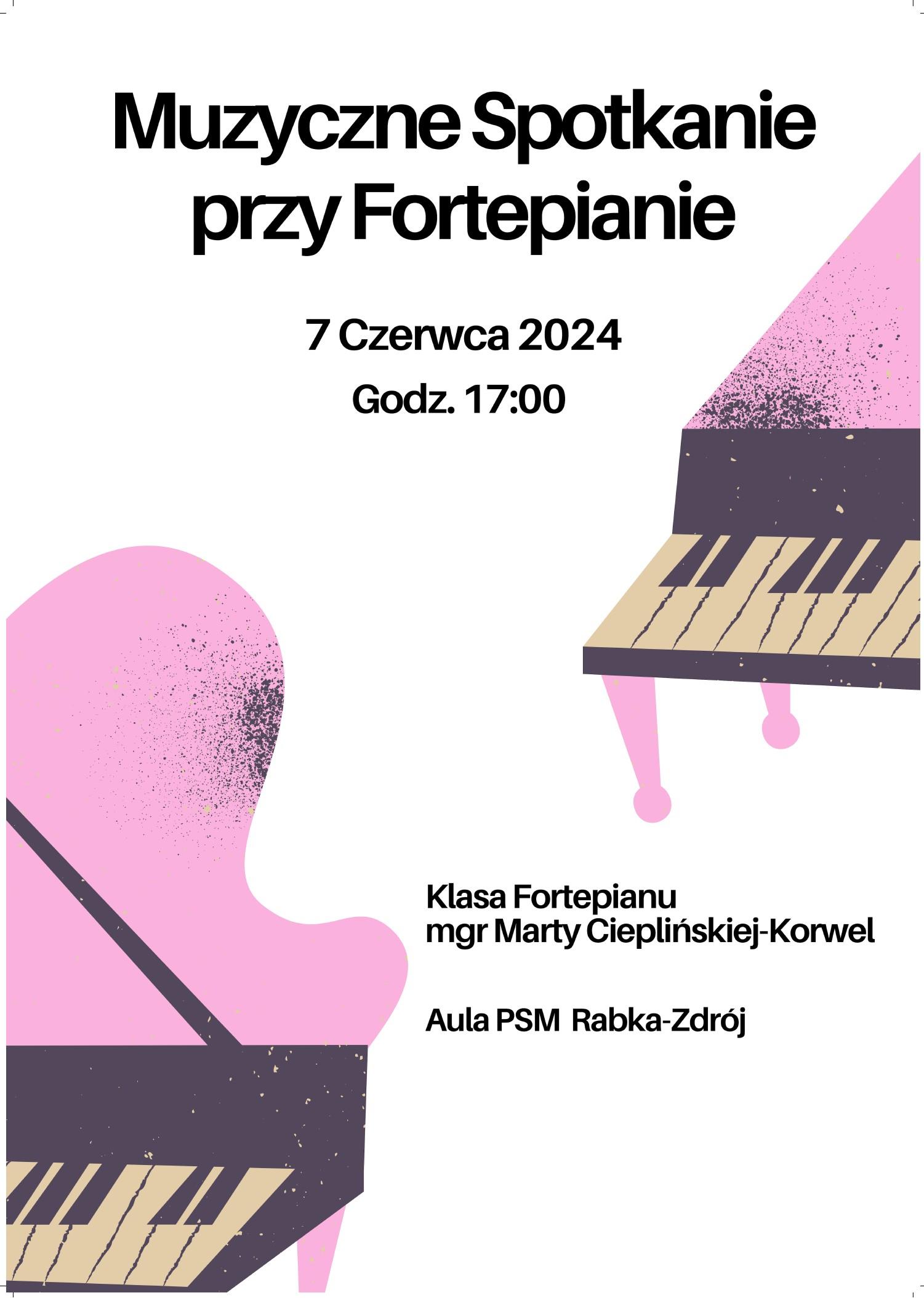 Białe tło, Po prawej stronie oraz w lewym dolnym rogu fioletowe fortepiany. Od góry tekst: Muzyczne spotkanie przy fortepianie 7 czerwca 2024 godzina 17, klasa fortepianu mgr Marty Cieplińskiej - Korwel aula PSM Rabka Zdrój