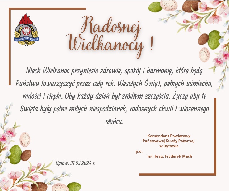 Życzenia Wielkanocne Komendanta Powiatowego PSP w Bytowie
