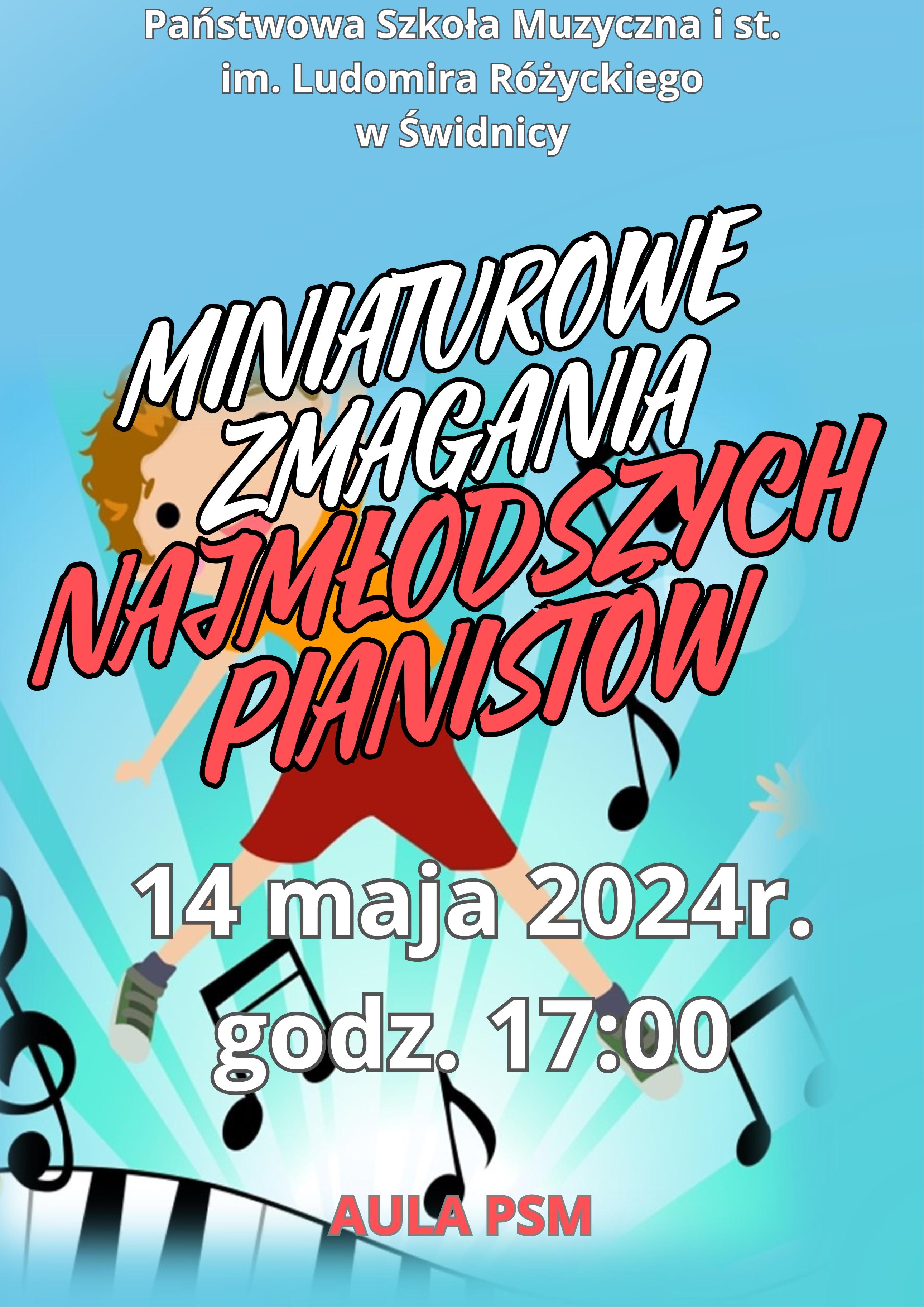 Plakat informuje o Miniaturowych zmaganiach młodych pianistów . Na niebieski tla biało czerwony napis: miniaturowe zmagania najmłodszych pianistów. W tle rysunek wesołego dziecka. na dole plakatu rysunek klawiatury i nut w kolorze czarnym . Napisy białe informujące o czasie i mejscu wydarzenia.