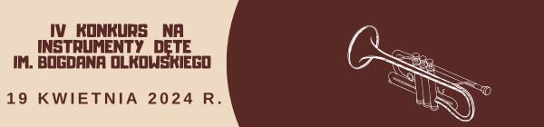 IV Konkurs na Instrumenty Dęte im. Bogdana Olkowskiego 