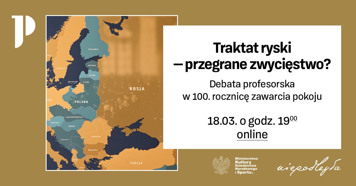 „Traktat ryski – przegrane zwycięstwo?” - debata profesorska w 100. rocznicę zawarcia pokoju w Rydze.