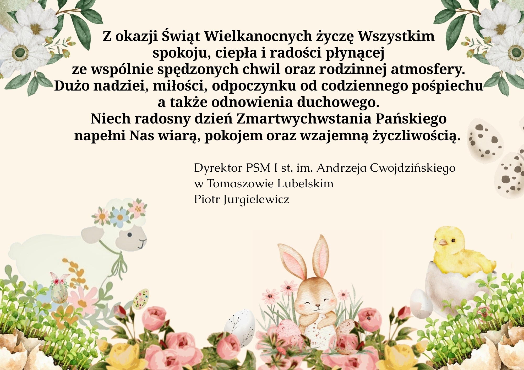plakat z życzeniami na Wielkanoc, ozdobiony kwiatami na górze, na dole zwierzątka, świąteczny baranek, zajączek oraz żółte pisklę w skorupce w otoczeniu kolorowych kwiatków, koniczynek, pisanek, od góry w środkowej części życzenia od dyrektora szkoły na jasnym tle