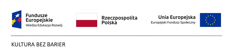 Projekt "Kultura bez barier" finansowany ze środków Unii Europejskiej (zestaw logotypów, od lewej: Fundusze Europejskie, Rzeczpospolita Polska, Unia Europejska)
