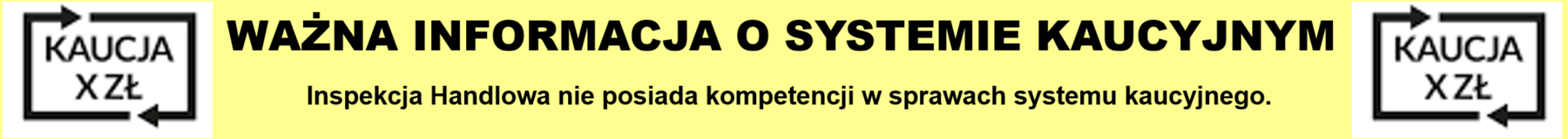 Baner informacyjny mówiący o systemie kaucyjnym gdzie na żółtym tle widnieje napis Inspekcja Handlowa nie posiada kompetencji w sprawach systemu kacyjnego. Po lewej i prawej stronie logo na białym tle: Kaucja Xzł