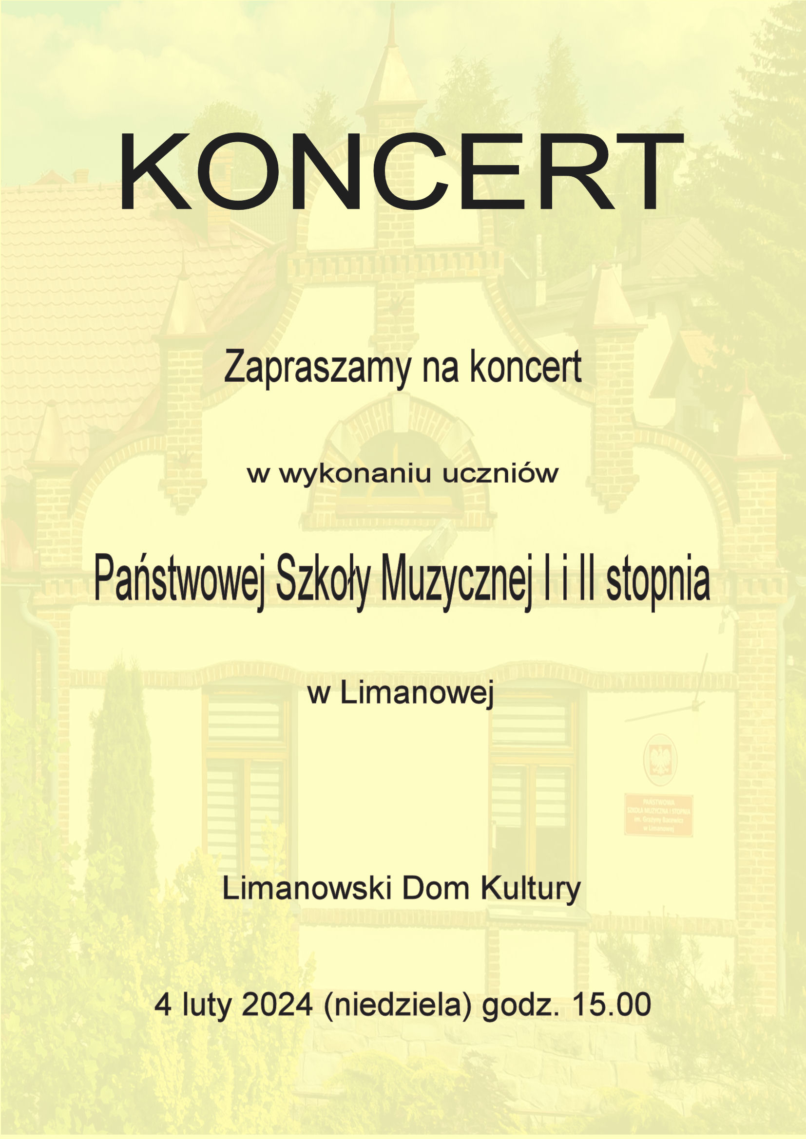 Plakat na jasnym tle tekst zapraszamy na koncert uczniów Państwowej Szkoły Muzycznej I i II stopnia w Limanowskim Domu Kultury czwartego lutego 2024 roku o godzinie 15.00