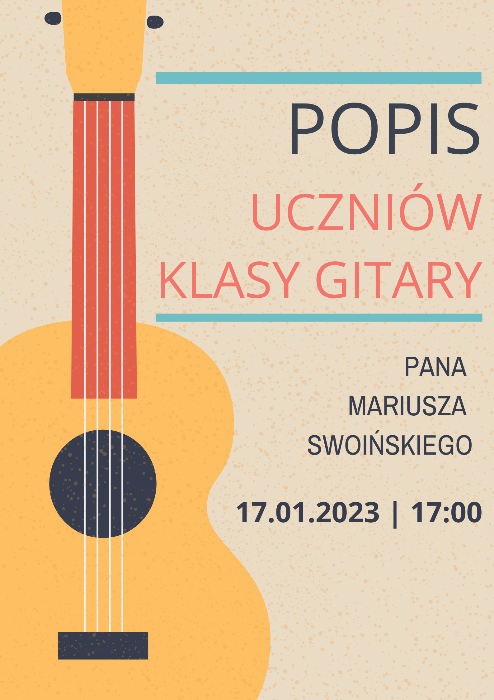 Plakat. Tło w kolorze beżowym. Po lewej stronie gitara. Po prawej stronie tekst popis uczniów klasy gitary pana Mariusza Swoińskiego 17.01.2023 17:00.
