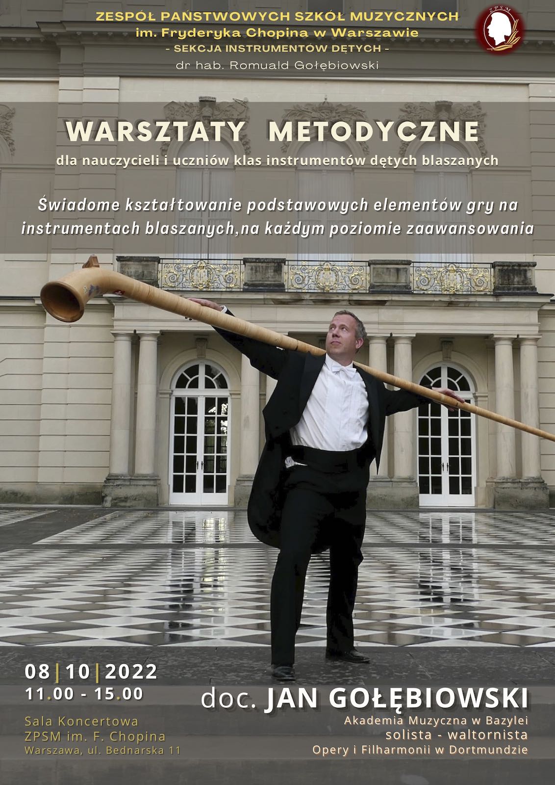 Afisz - na tle budynku postać mężczyzny we fraku koncertowym oraz napis: ZPSM im. F. Chopina w Warszawie - Warsztaty metodyczne dla nauczycieli i uczniów klas instrumentów dętych blaszanych - doc. JAN GOŁĘBIOWSKI Akademia Muzyczna w Bazylei, 8.10.2022 r., godz 11-15