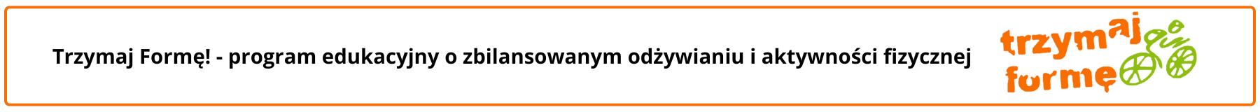 Trzymaj Formę! - program edukacyjny o zbilansowanym odżywianiu i aktywności fizycznej