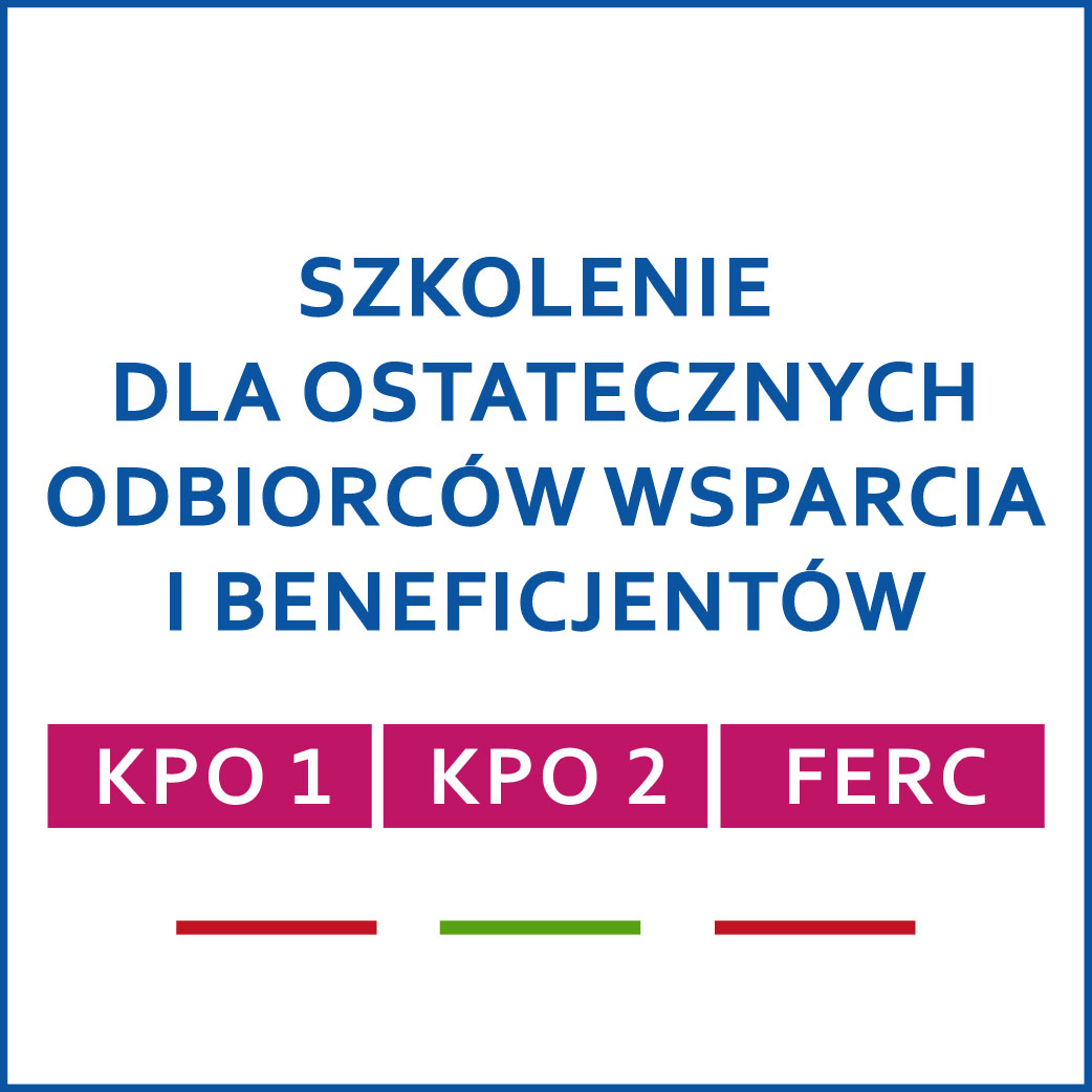 Warsztaty dla Ostatecznych Odbiorców Wsparcia i Beneficjentów KPO 1, KPO 2 i FERC