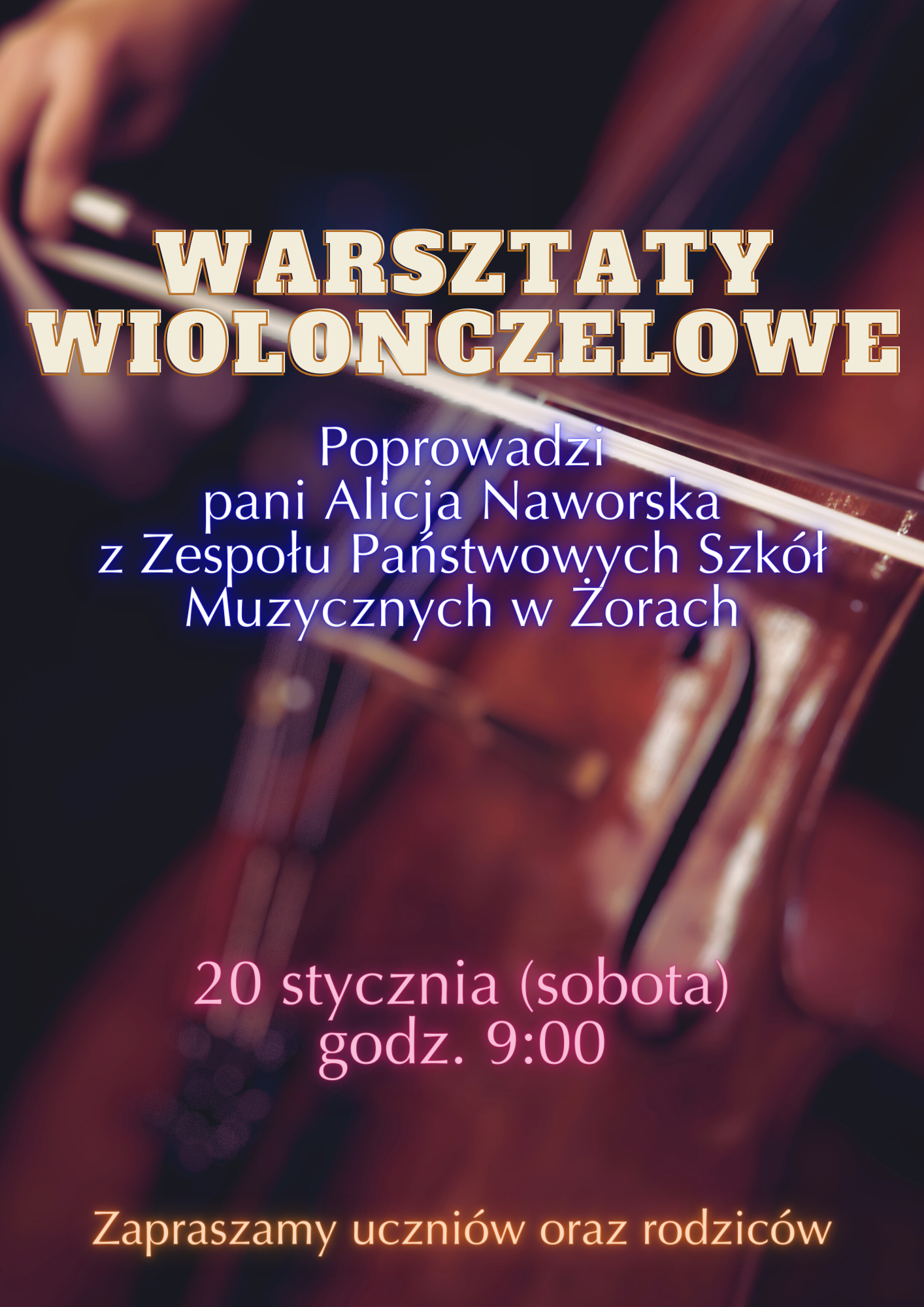 Plakat przedstawia zdjęcie wiolonczeli która jest delikatnie rozmazana w programie Canwa. Na zdjęciu znajduje się napis który zaprasza na warsztaty wiolonczelowy 20 stycznia 2024 roku o godzinie 9:00 w państwowej szkole muzycznej W Starachowicach