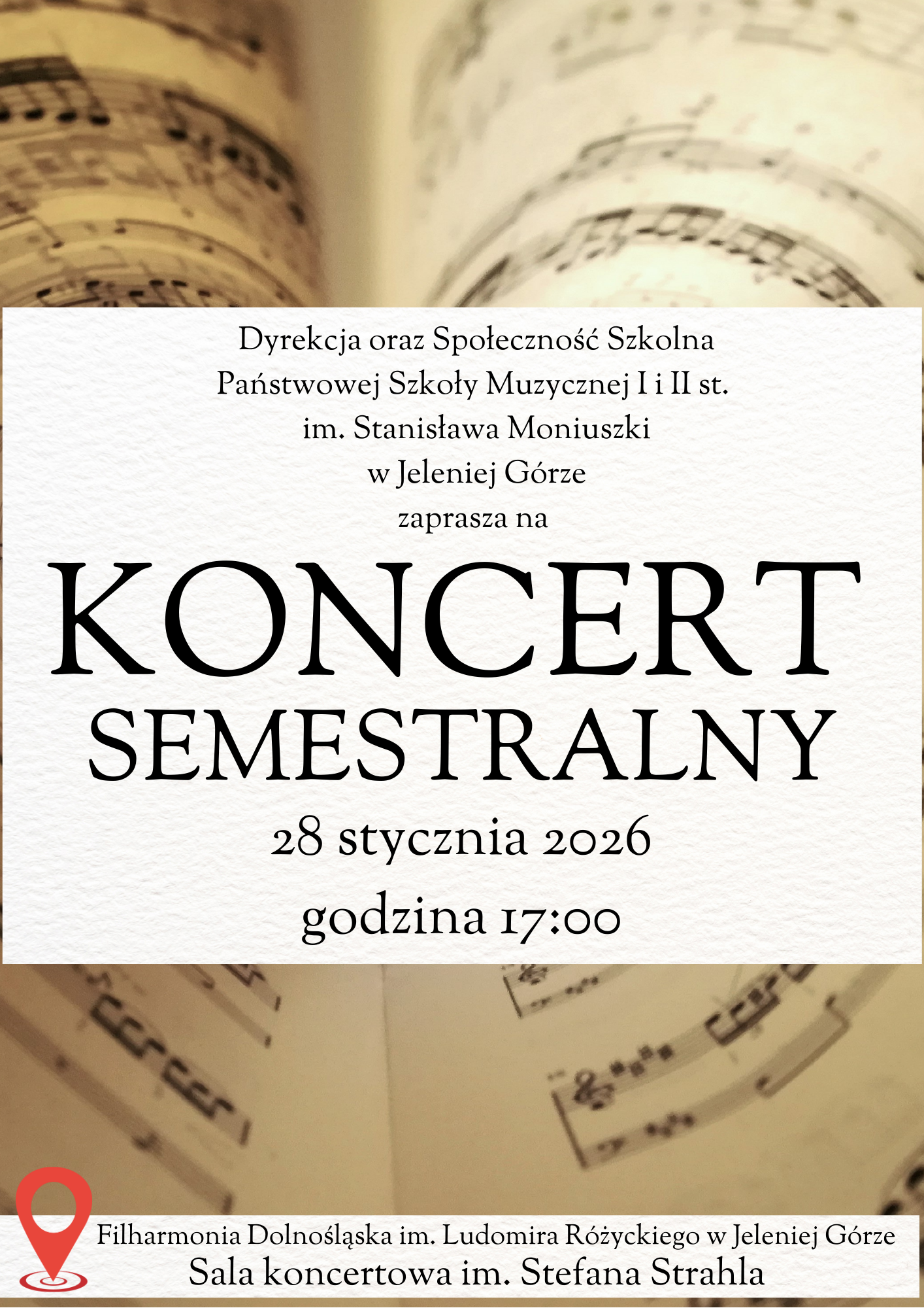 Kartka nutowa zwinięta w kształt serca. Środek: prostokąt koloru ecre z czarnymi napisami: Dyrekcja i Społeczność Szkolna Państwowej Szkoły Muzycznej I i II st. im. Stanisława Moniuszki w Jeleniej Górze zaprasza na KONCERT SEMESTRALNY 28 stycznia 2026, godzina 17:00. W dolnej części plakatu na pasku informacyjnym w tym samym kolorze, ciemno pomarańczowy znacznik graficzny miejsca. Czarne napisy: Filharmonia Dolnośląska im. Ludomira Różyckiego w Jeleniej Górze, Sala koncertowa im. Stefana Strahla.