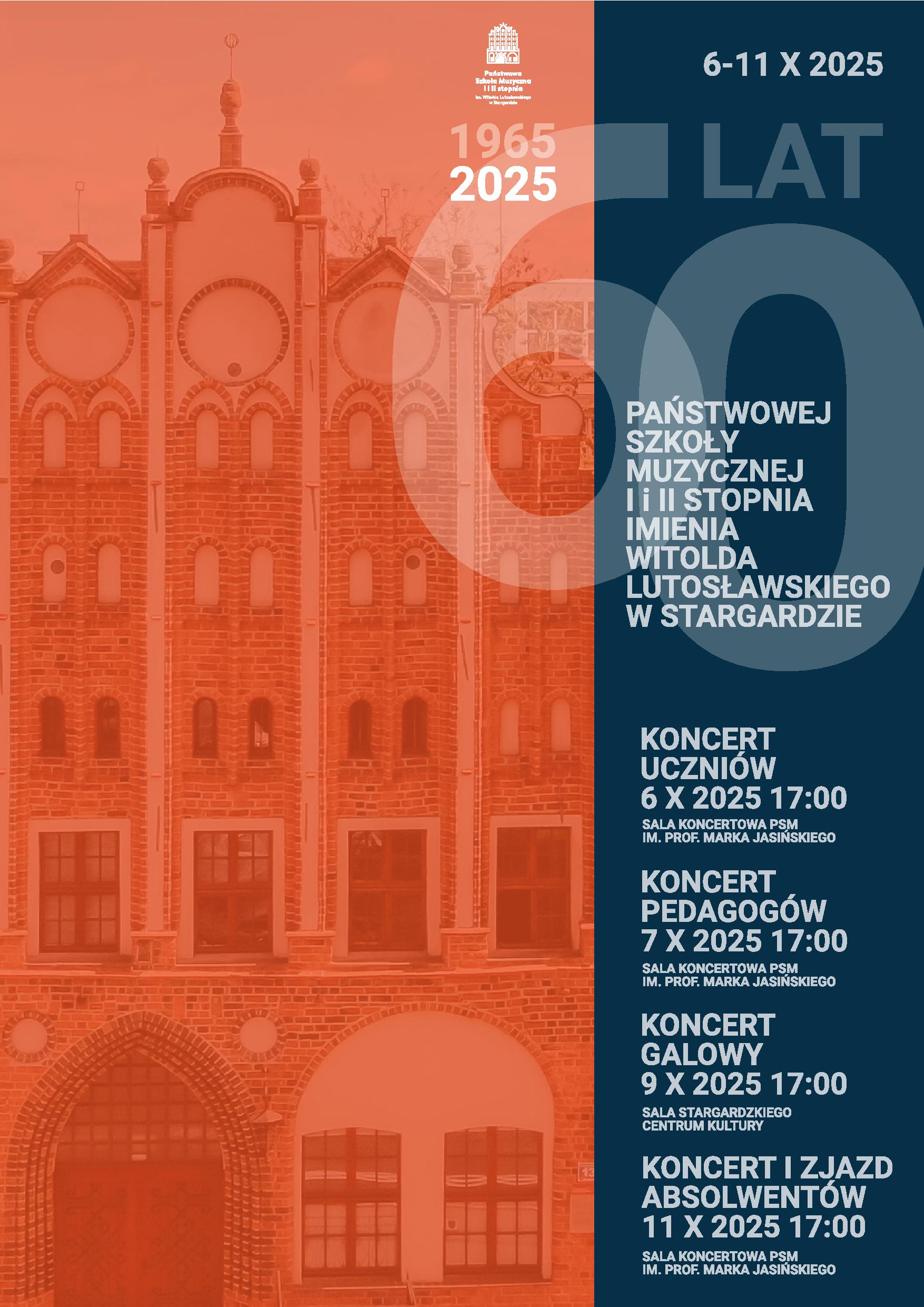 Plakat obchodów Jubileuszu 60-lecia Państwowej Szkoły Muzycznej im. Witolda Lutosławskiego w Stargardzie w dniach od 6 do 11 października 2025 r. Tłem plakatu jest zdjęcie z nałożonym czerwonym filtrem starego budynku szkoły zwanej Domem Protzena. Po prawej stronie plakatu na granatowym tle w pionie znajdują się daty obchodów jubileuszu.