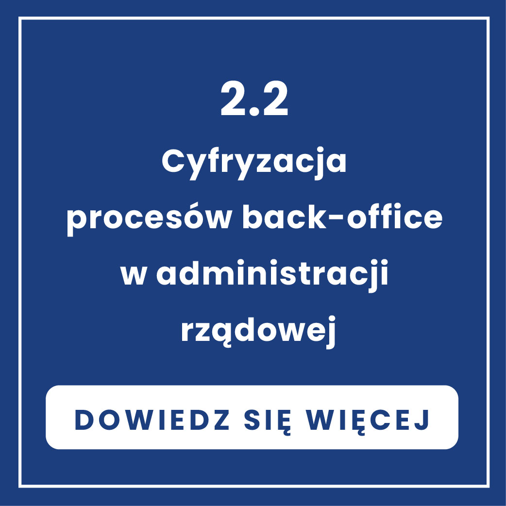2.2 Cyfryzacja procesów back-office w administracji rządowej