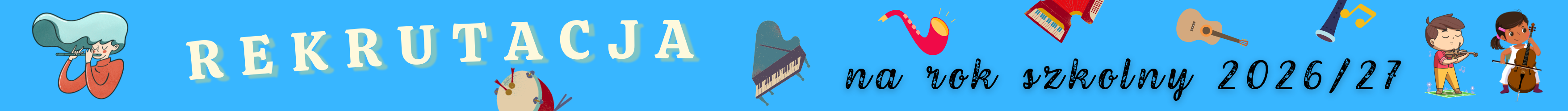 Baner rekrutacyjny na rok szkolny 2026/27. Niebieskie tło z żółtym napisem 'REKRUTACJA' oraz czarnym, ozdobnym tekstem 'na rok szkolny 2026/27'. Wokół znajdują się ilustracje instrumentów muzycznych, takich jak flet, pianino, gitara, saksofon, klarnet, skrzypce i wiolonczela. Dodatkowo widać postacie dzieci grających na instrumentach. Prowadzi do zakładki rekrutacja 2026/27