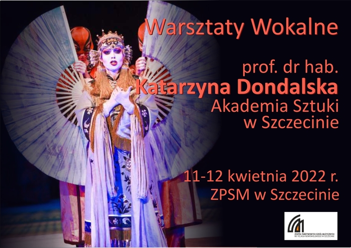 Grafika przedstawia plakat warsztatów wokalnych oraz prezentuje napis: Warsztaty wokalne, prof. dr hab. Katarzyna Dondalska, Akademia Sztuki w Szczecinie, 11-12 kwietnia 2022 r., ZPSM w Szczecinie
