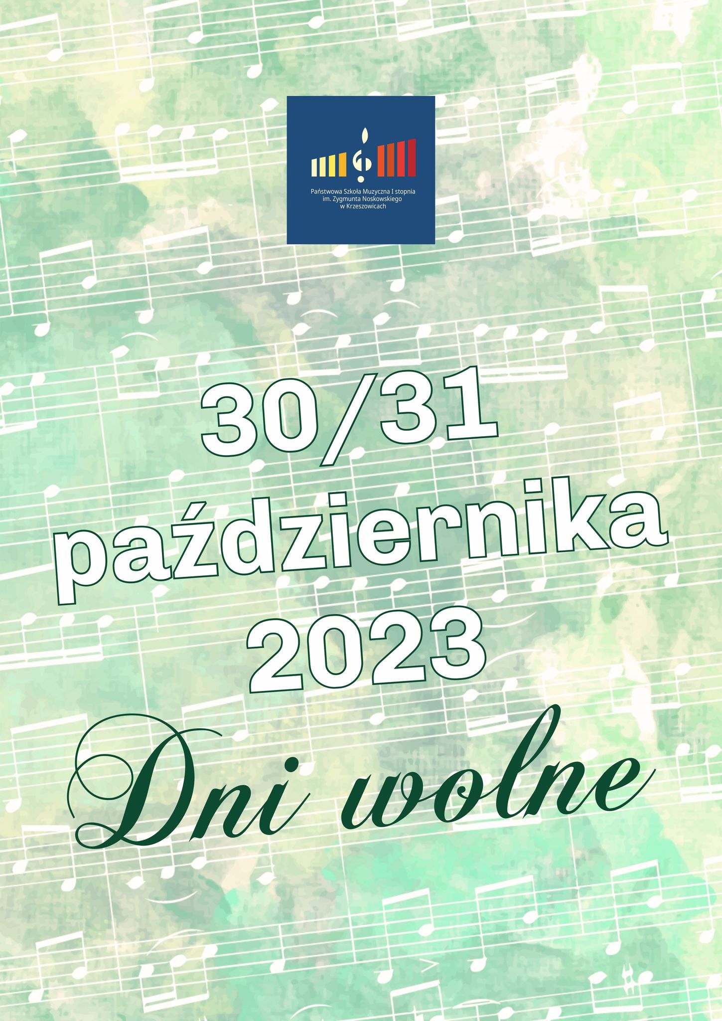 Plakat na zielonym tle z wzorem nutowym. Od góry pośrodku logo szkoły a niżej napis 30/31 października 2023 Dni wolne