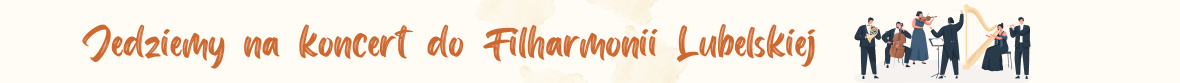Baner z napisem Wyjazd na koncert do Filharmonii Lubelskiej i grafiką przedstawiającą orkiestrę