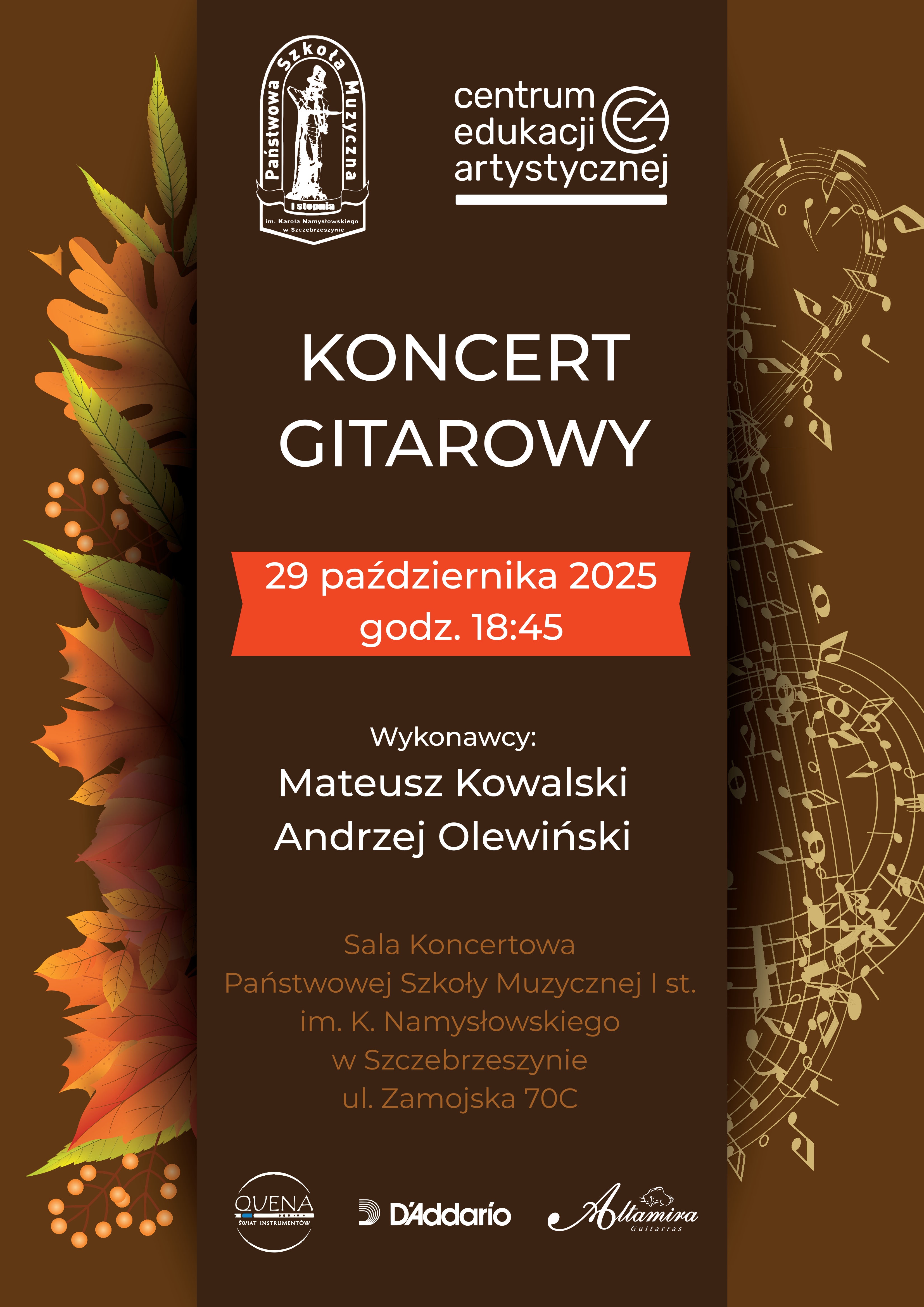 Czarne tło, po lewej jesienne liście, po prawej ozdobne nutki, u góry logo szkoły i centrum edukacji artystycznej, u dołu loga sponsorów, na środku napis: koncert gitarowy 29 października godz. 18.45 wykonawcy Mateusz Kowalski Andrzej Olewiński Sala Koncertowa Państwowej Szkoły Muzycznej I st. im. K. Namysłowskiego w Szczebrzeszynie ul Zamojska 70 c