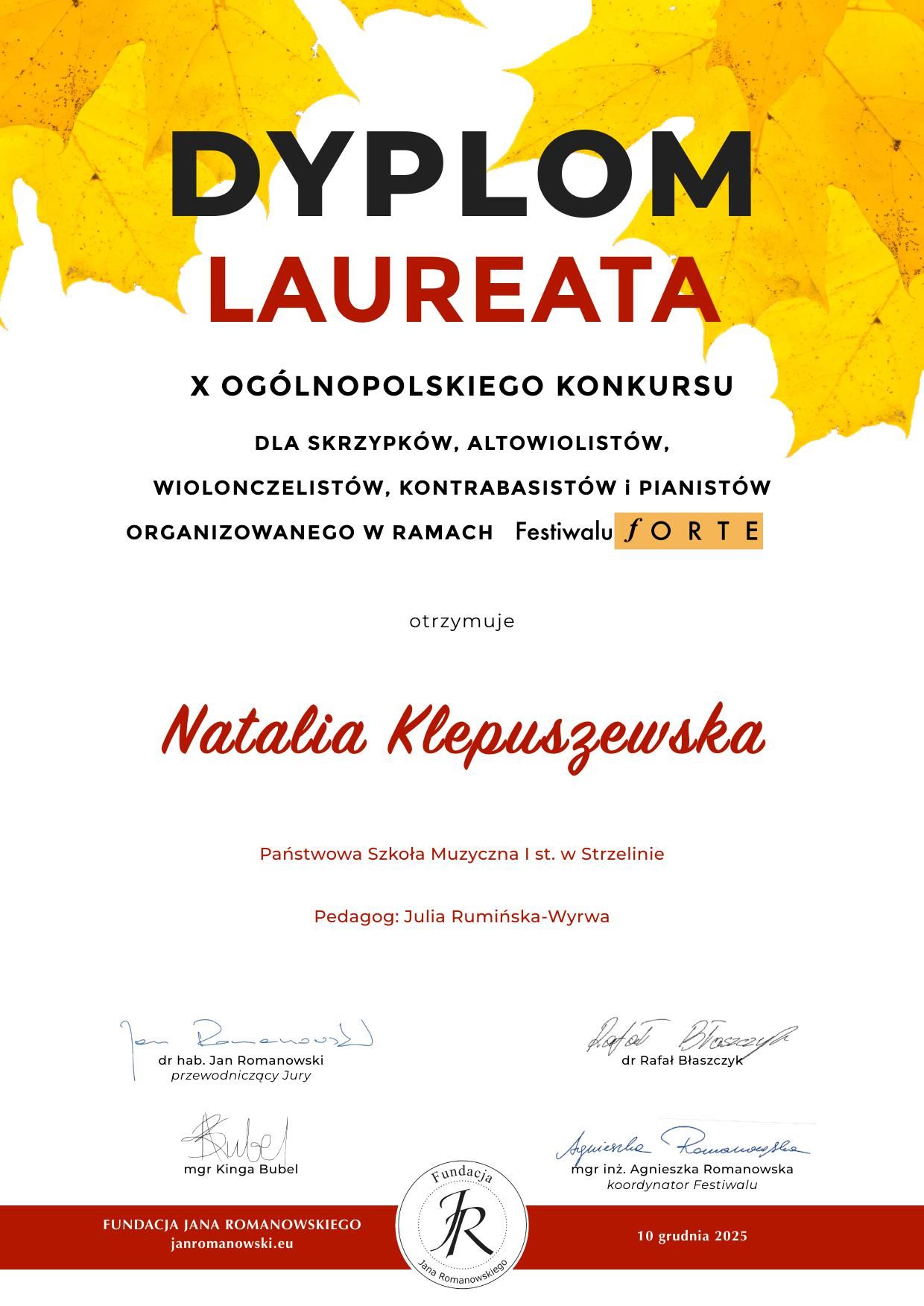 Natalia Klepuszewska, uczennica klasy fortepianu Pani Julii Rumińskiej-Wyrwy - dyplom laureata podczas X Ogólnopolskiego Konkursu dla Skrzypków, Altowiolistów, Wiolonczelistów, Kontrabasistów i Pianistów organizowanego w ramach Festiwalu "Forte".