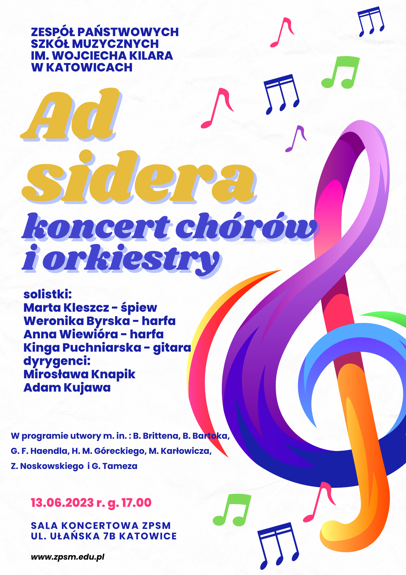 plakat do Koncertu chóru dziewczęcego, chóru żeńskiego i orkiestry smyczkowej ZPSM im. W. Kilara w Katowicach solistki: Marta Kleszcz - śpiew Weronika Byrska - harfa Anna Wiewióra - harfa Kinga Puchniarska - gitara dyrygenci: Mirosława Knapik Adam Kujawa W programie utwory m. in. : B. Brittena, B. Bartoka, G. F. Haendla, H. M. Góreckiego, M. Karłowicza, Z. Noskowskiego i G. Tameza 13 czerwca 2023 r. godz. 17.00