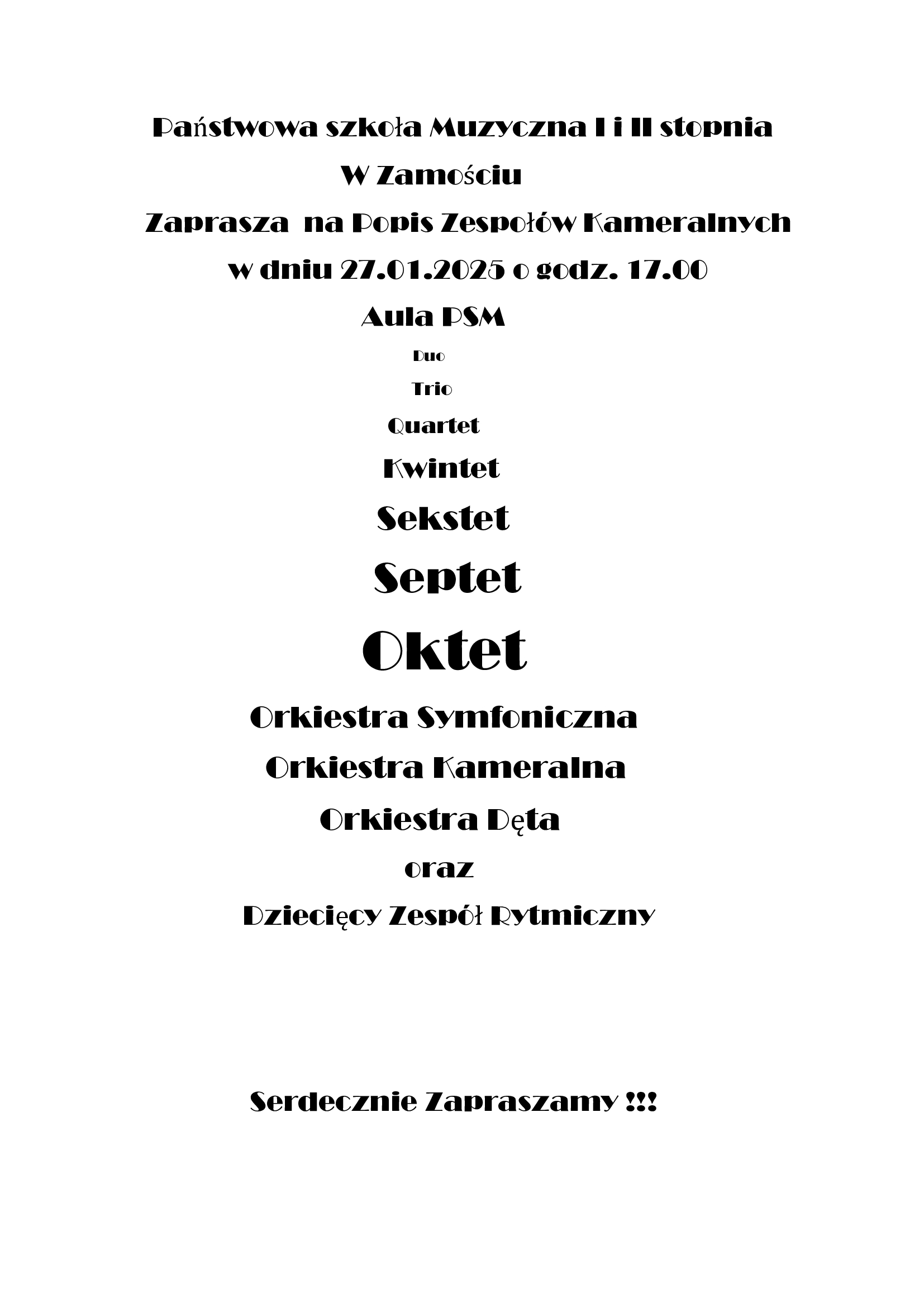 Tło grafiki białe a na nim tekst czarną czcionką"Brodway" o różnych rozmiarach.Brzmienie tekstu (od góry):"Państwowa szkoła Muzyczna I i II stopnia w Zamościu Zaprasza na Popis Zespołów Kameralnych w dniu 27.01.2025 o godz.17.00 Aula PSM.Duo-Trio-Quartet-Kwintet-Sekstet-Septet-Oktet-Orkiestra Symfoniczna-Orkiestra Kameralna-Orkiestra Dęta oraz Dziecięcy Zespół Rytmiczny. Serdecznie Zapraszamy !!!" 