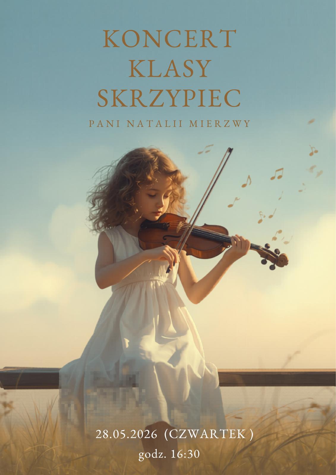 Plakat koncertu klasy skrzypiec pani Natalii Mierzwy z ilustracją dziewczynki grającej na skrzypcach. Wydarzenie odbędzie się 28 maja 2026 o godz. 16:30.