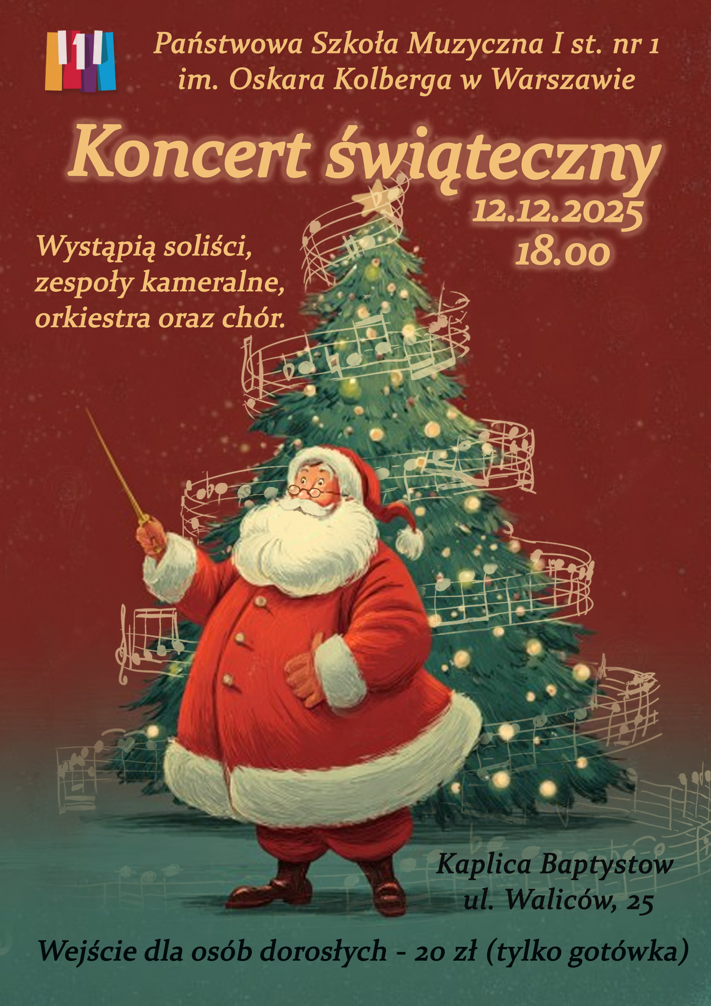 Plakat utrzymany jest w kolorach bordowym oraz granatowym. W centralnej części plakatu znajduje się grafika przedstawiająca udekorowaną choinkę przed którą stoi Mikołaj w okularach z różdżką. Wokół choinki znajduje się łańcuch z pięciolinii. W nagłówku znajduje się kolorowe logo i pełna nazwa szkoły. Poniżej informacje o wydarzeniu: Koncert Świąteczny, 12.12.2025 godzina 18.00, Wystąpią soliści, zespoły kameralne, chór i orkiestra szkoły. W stopce znajdują się informacje o miejscu wydarzenia: Kaplica Baptystów ul Waliców 25, Wstęp dla osób dorosłych 20 zł (tylko gotówka)