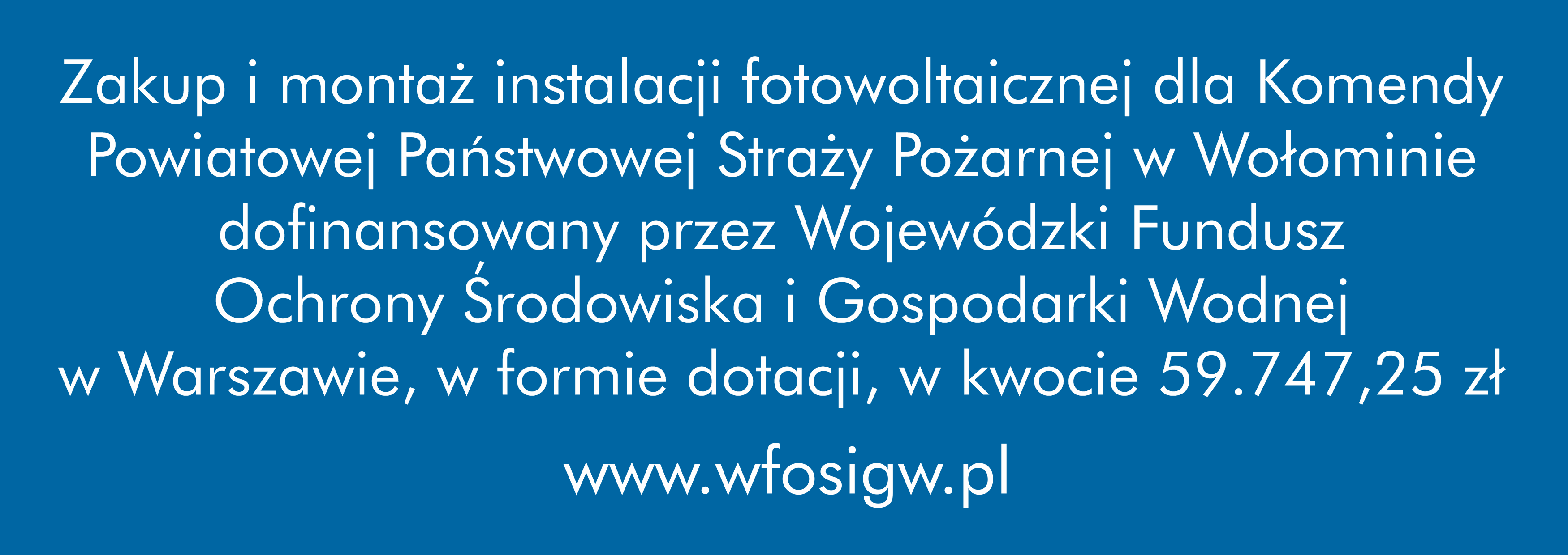 Zakup montaż instalacji fotowoltaicznej dla Komendy Powiatowej Państwowej Staży Pożarnej w Wołominie