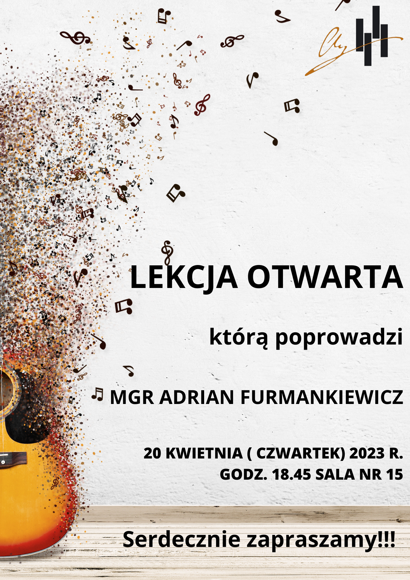Lekcja otwarta. Plakat na białym tle z lewej strony część gitary w rozrzuconych nutkach, które są kolorowych kleksach. W prawym górnym rogu logo szkoły, poniżej po środku nazwa wydarzenia, następnie dane osoby prowadzącej lekcje. Na dole data i godzina oraz miejsce wydarzenia.