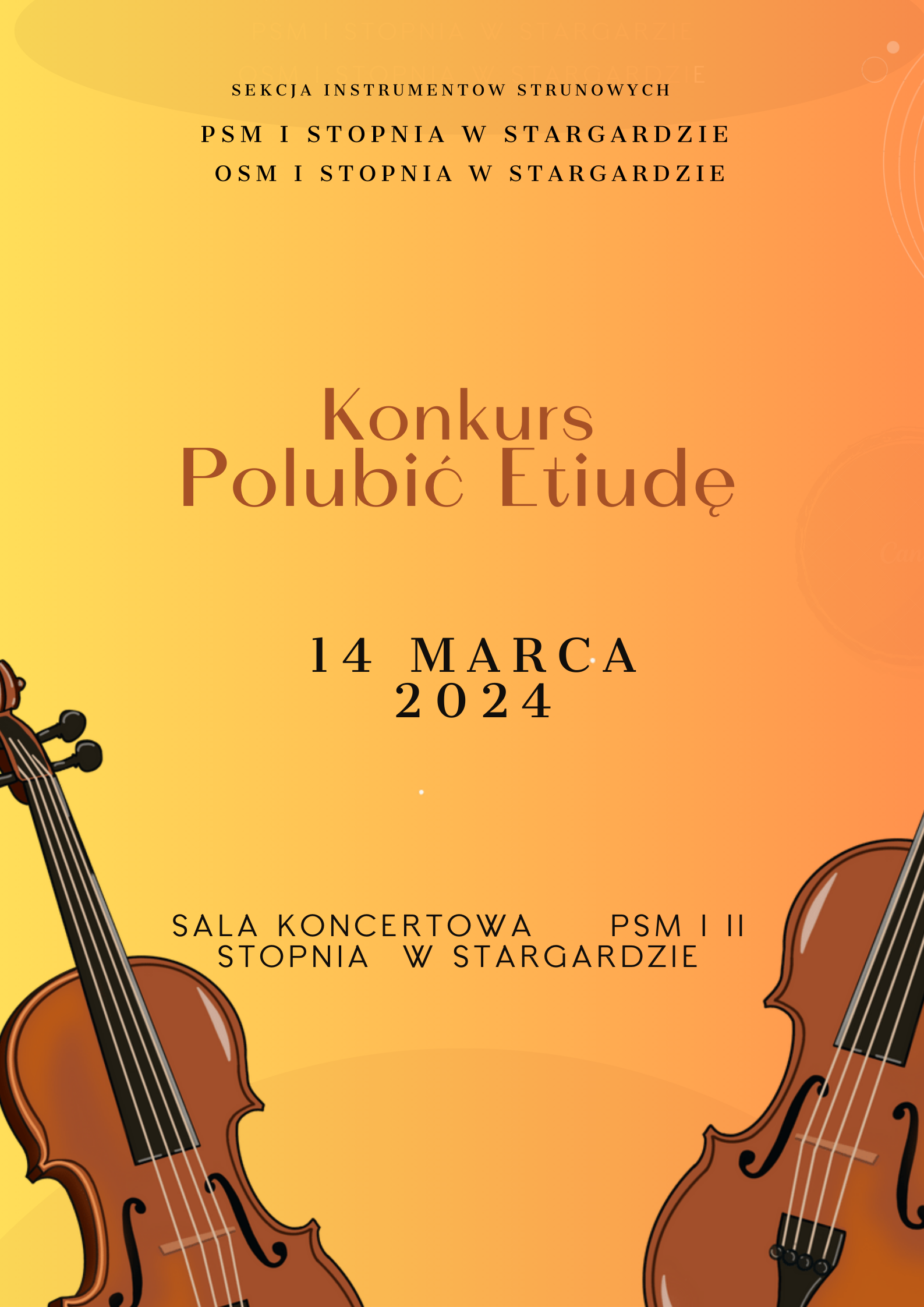 Plakat szkolnego Konkursu instrumentów strunowych "Polubić etiudę" dla uczniów PSM I stopnia i OSM I stopnia w Stargardzie w dniu 14 marca 2024. Plakat ma żółto-pomarańczowe tło, w jego centralnej części znajduje się napis informacyjny w kolorze czerwonym i czarnym, a w jego dolnej części znajdują się instrumenty smyczkowe - skrzypce i wiolonczela.