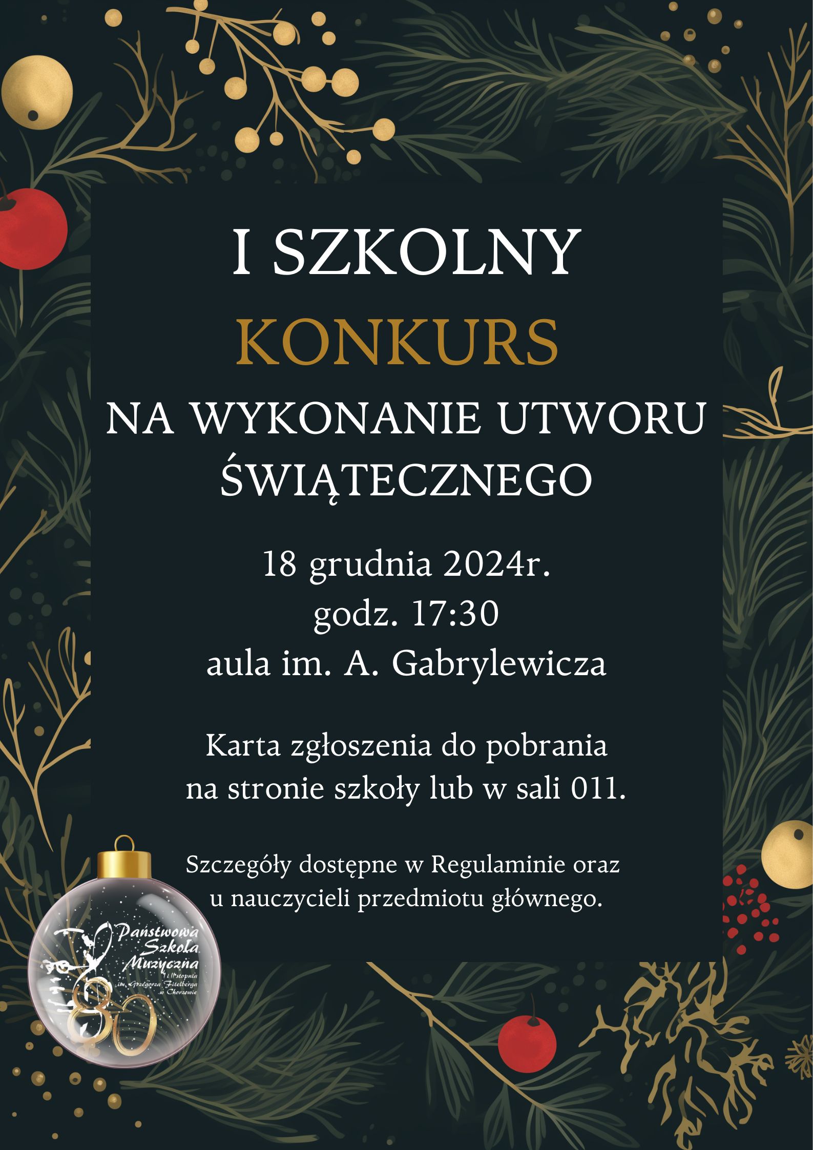 I SZKOLNY KONKURS NA WYKONANIE UTWORU ŚWIĄTECZNEGO 18 grudnia 2024 r. godz. 17:30 aula im. A. Gabrylewicza Karta zgłoszenia do pobrania na stronie szkoły lub w sali 011. Szczegóły dostępne w Regulaminie oraz u nauczycieli przedmiotu głównego.