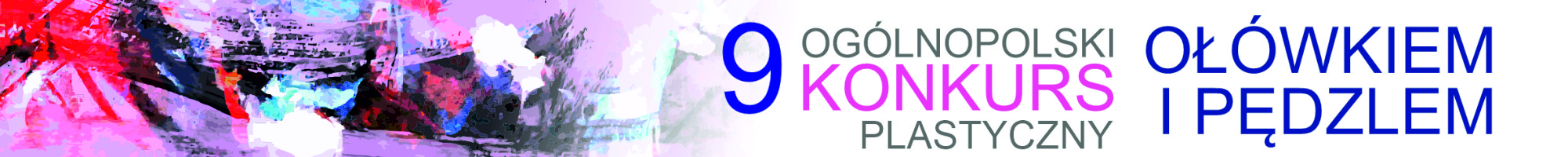 Baner nagłówkowy: 9 Ogólnopolski Konkurs Plastyczny Ołówkiem i Pędzlem z abstrakcyjnym, kolorowym tłem malarskim