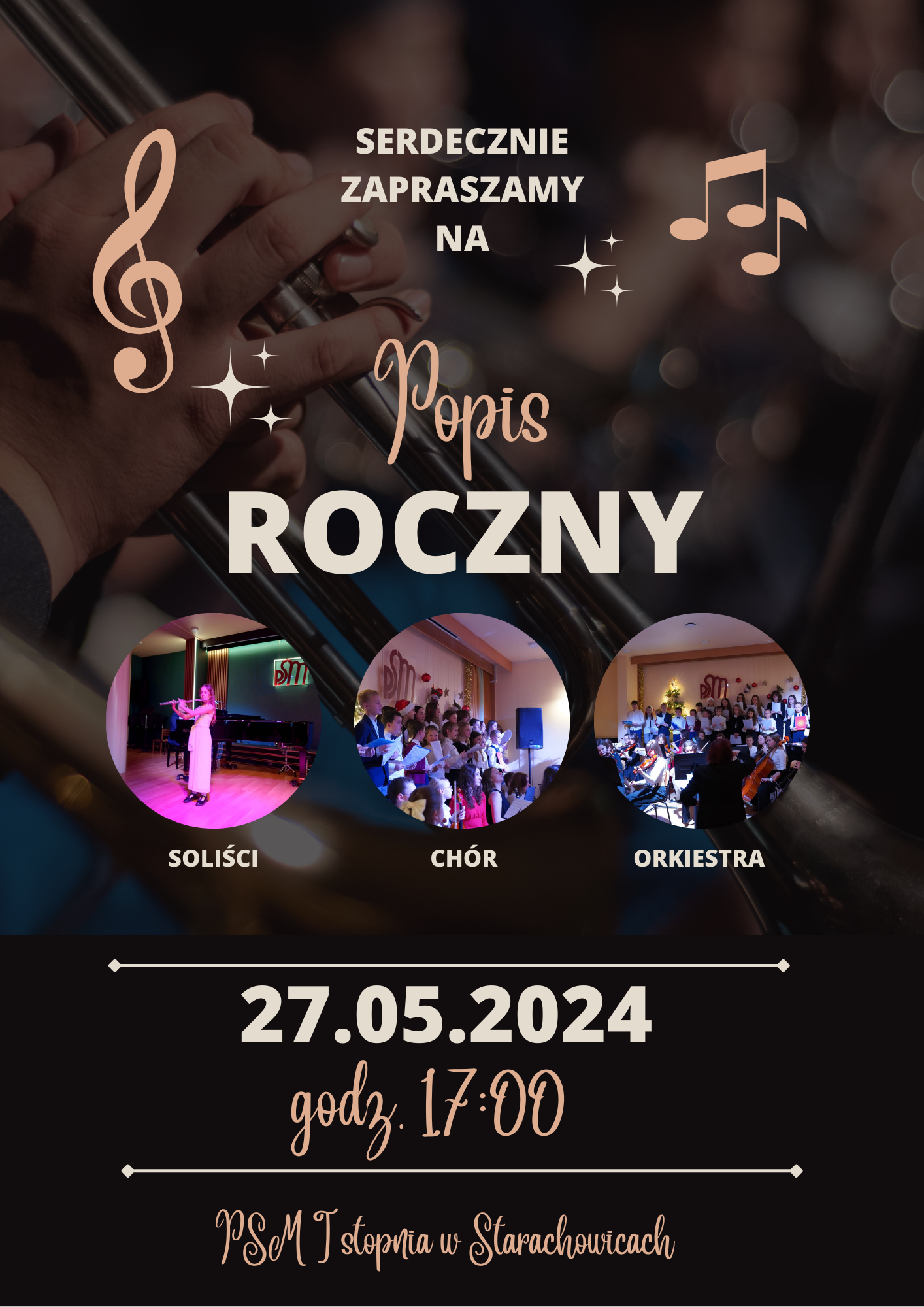 Plakat na czarnym tle przedstawia napisy na górze " serdecznie zapraszamy na" po lewej stronie na Górze motyw klucza wiolinowego po prawej stronie ikonka przedstawiająca nutki na środku plakatu napis popis roczny a poniżej 3 okrągłe zdjęcia przedstawiające od lewej strony solistów chór i orkiestrę niżej data koncertu godzina oraz miejsce koncertu
