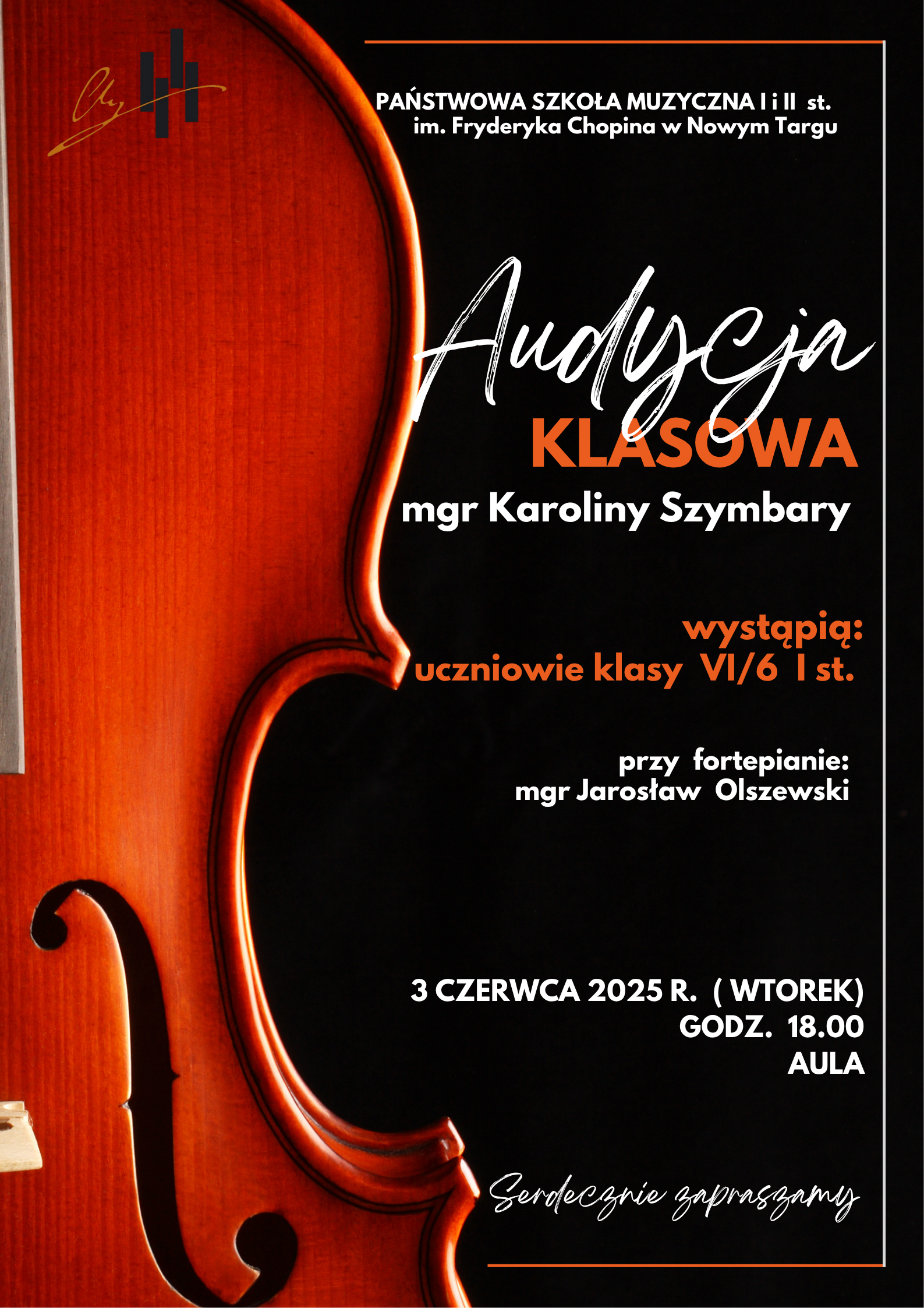 Tło plakatu ma kolor ciemnoszarego drewna, co nadaje elegancki, klasyczny klimat. W centralnej części znajduje się zdjęcie skrzypiec ustawionych pod kątem, co przyciąga uwagę i sugeruje temat wydarzenia związanego z muzyką klasyczną. Na plakacie widnieją napisy w kontrastowym, jasnym kolorze, zapowiadające wydarzenie muzyczne. Oto informacje, które znajdują się na plakacie: Organizator: Państwowa Szkoła Muzyczna I i II st. im. Fryderyka Chopina w Nowym Targu, Wydarzenie: Audycja Klasowa Prowadząca/Nauczyciel: mgr Karolina Szymbary Wykonawcy: uczniowie klasy VI/6 I st. Akompaniament: mgr Jarosław Olszewski (przy fortepianie) Data: 3 czerwca 2025 r. (Wtorek) Godzina: 18.00 Miejsce: Aula Dodatkowa informacja: "Serdecznie zapraszamy"