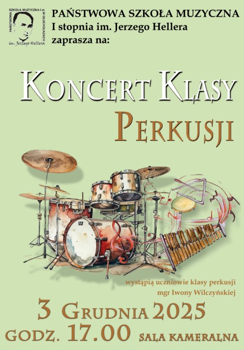 Plakat jasno oliwkowe tło w lewym górnym rogu logo szkoły według ustalonego znaku napis państwowa szkoła muzyczna pierwszego stopnia imienia Jerzego Hellera w Głuchołazach zaprasza na koncert klasy perkusji wystąpią Uczniowie klasy perkusji magister Iwony wilczyńskiej 3 grudnia 2025 godzina 17:00 sala kameralna centralnie grafika przedstawiająca rysunek w kolorze zestawu perkusyjnego jak również ksylofonu i innych drobnych instrumentów perkusyjnych przedstawionych w artystycznym wirze