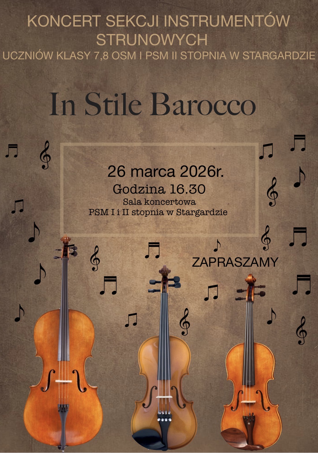 Plakat koncertu sekcji instrumentów strunowych "In Stile Barocco" uczniów klas 7-8 OSM I stopnia oraz uczniów Państwowej Szkoły Muzycznej drugiego stopnia w Stargardzie w dniu 26 marca 2026. W dole plakatu, który ma ma czekoladowe tło, znajdują się grafiki trzech instrumentów smyczkowych: wiolonczeli, altówki i skrzypiec. Napisy informacyjne umieszone są w górnej części plakatu i maja kolor kaszmirowy i czarny.