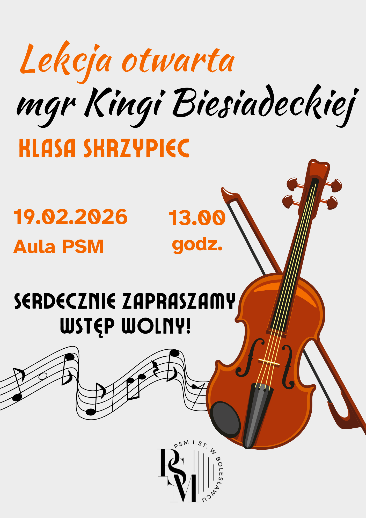 Plakat w kremowym tle, przedstawiający skrzypce z ozdobnymi nutami muzycznymi. Na plakacie znajdują się napisy: "Lekcja otwarta mgr Kingi Biesiadeckiej - klasa skrzypiec, 19.02.2026 r., aula PSM, godz. 13.00, serdecznie zapraszamy, wstęp wolny!"