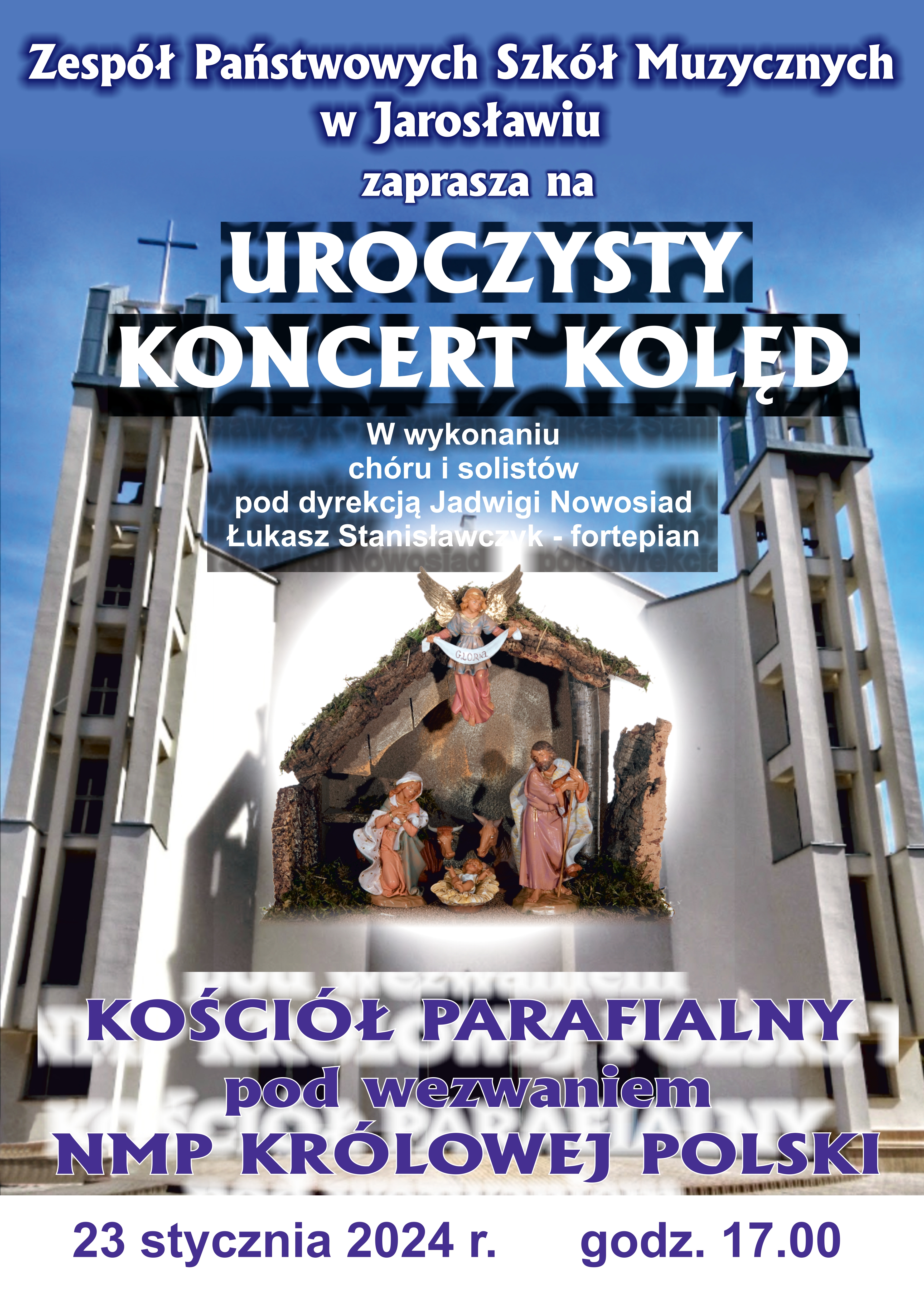ZPSM im. F. Chopina w Jarosławiu zaprasza na UROCZYSTY KONCERT KOLĘD w wykonaniu chóru i solistów pod dyrekcją Jadwigi Nowosiad, Łukasz Stanisławczyk - fortepian. KOŚCIÓŁ PARAFIALNY pod wezwaniem NMP KRÓLOWEJ POLSKI 23 stycznia 2024 r. godz. 17.00