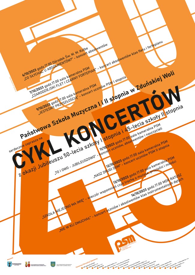 grafika na białym tle, górę zajmuje wielka pomarańczowa liczba 50, natomiast dół wielka pomarańczowa liczba 45, pomiędzy czarny napis: państwowa szkoła muzyczna 1 i 2 stopnia w Zduńskiej Woli serdecznie zaprasza na cykl koncertów z okazji jubileuszu 50-lecia szkoły 1 stopnia i 45-lecia szkoły 2 stopnia.
